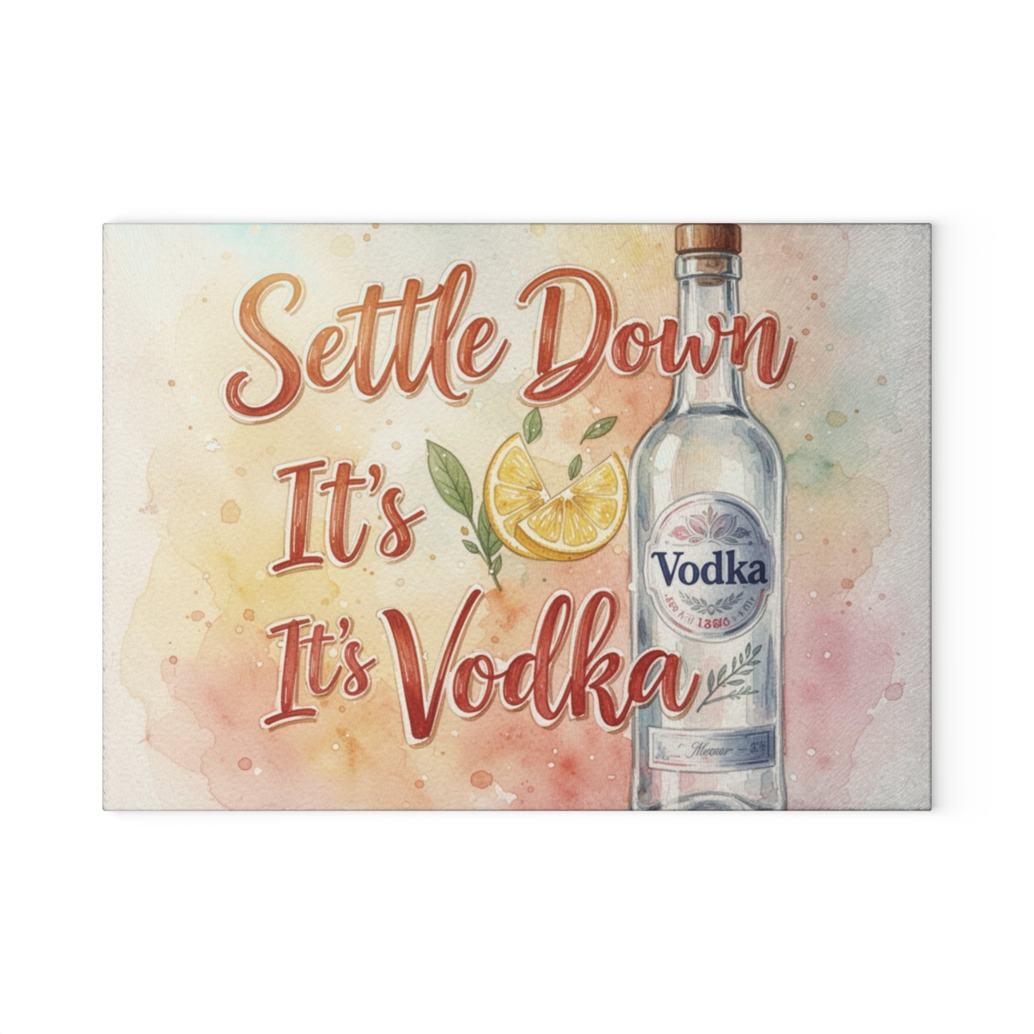 Glass Cutting Board - "Settle Down It's Vodka" Watercolor Bottle & Lemon Kitchen Decor