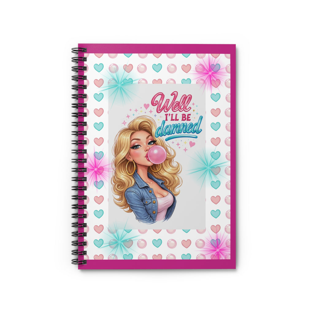 Bubblegum Babe Spiral Notebook — "Well I'll Be Damned" Ruled Journal