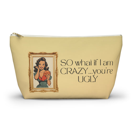 Accessory Pouch — Retro Pinup 'So What If I’m Crazy…You’re Ugly' Cosmetic Bag