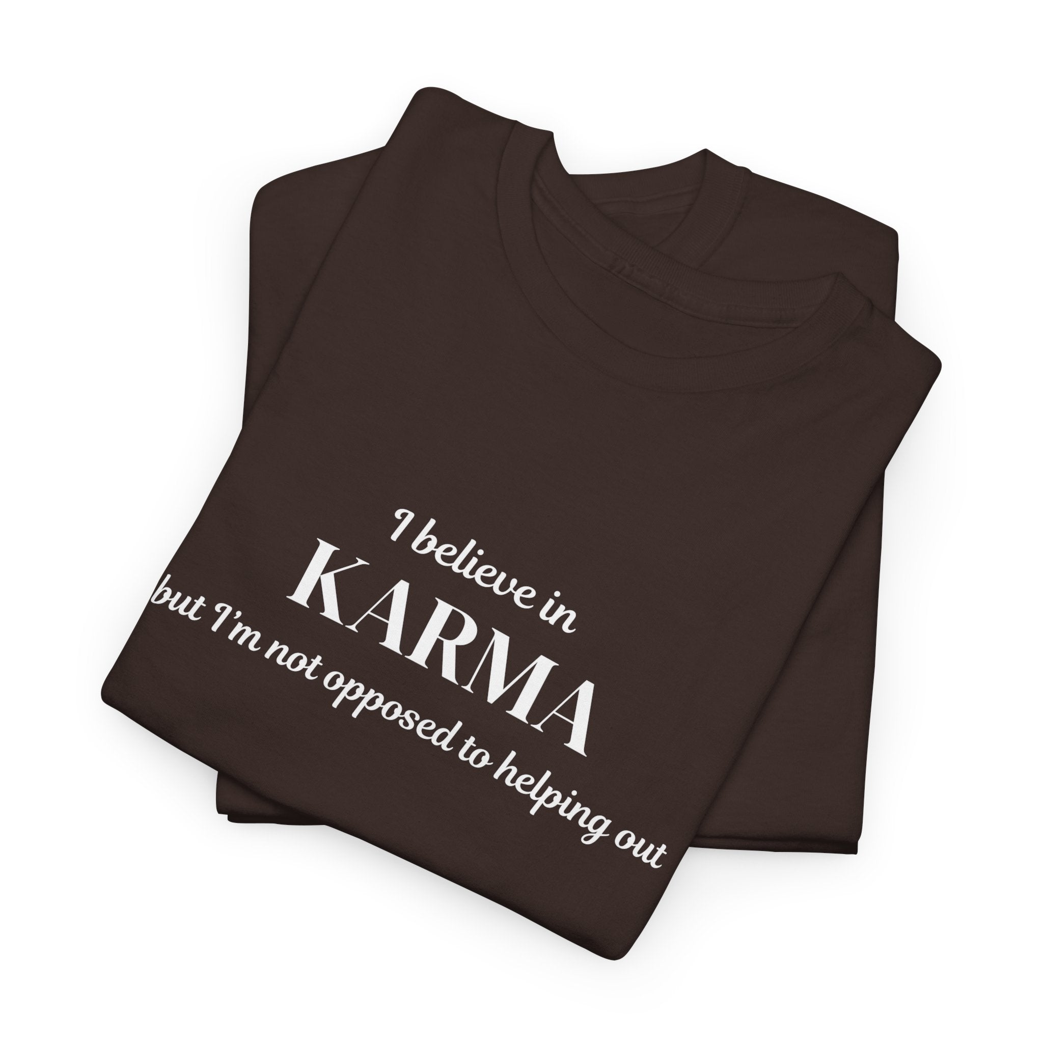 Karma Tee — "I Believe in Karma (But I’m Not Opposed to Helping Out)" Minimalist Graphic T-Shirt