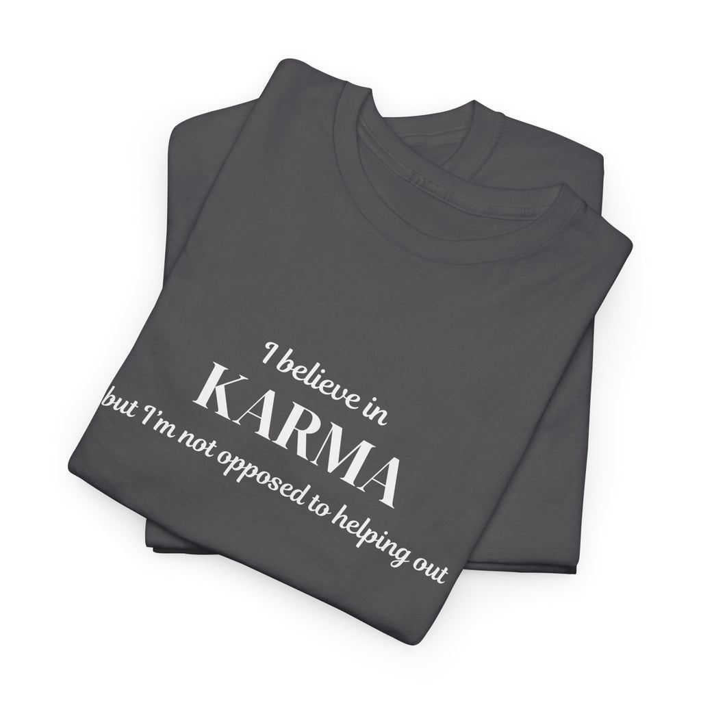 Karma Tee — "I Believe in Karma (But I’m Not Opposed to Helping Out)" Minimalist Graphic T-Shirt