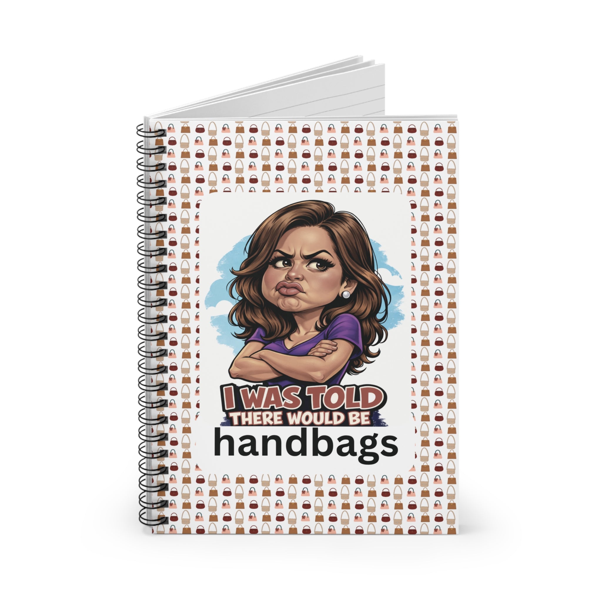 Funny 'I Was Told There Would Be Handbags' Spiral Notebook — Ruled Journal for Handbag Lovers