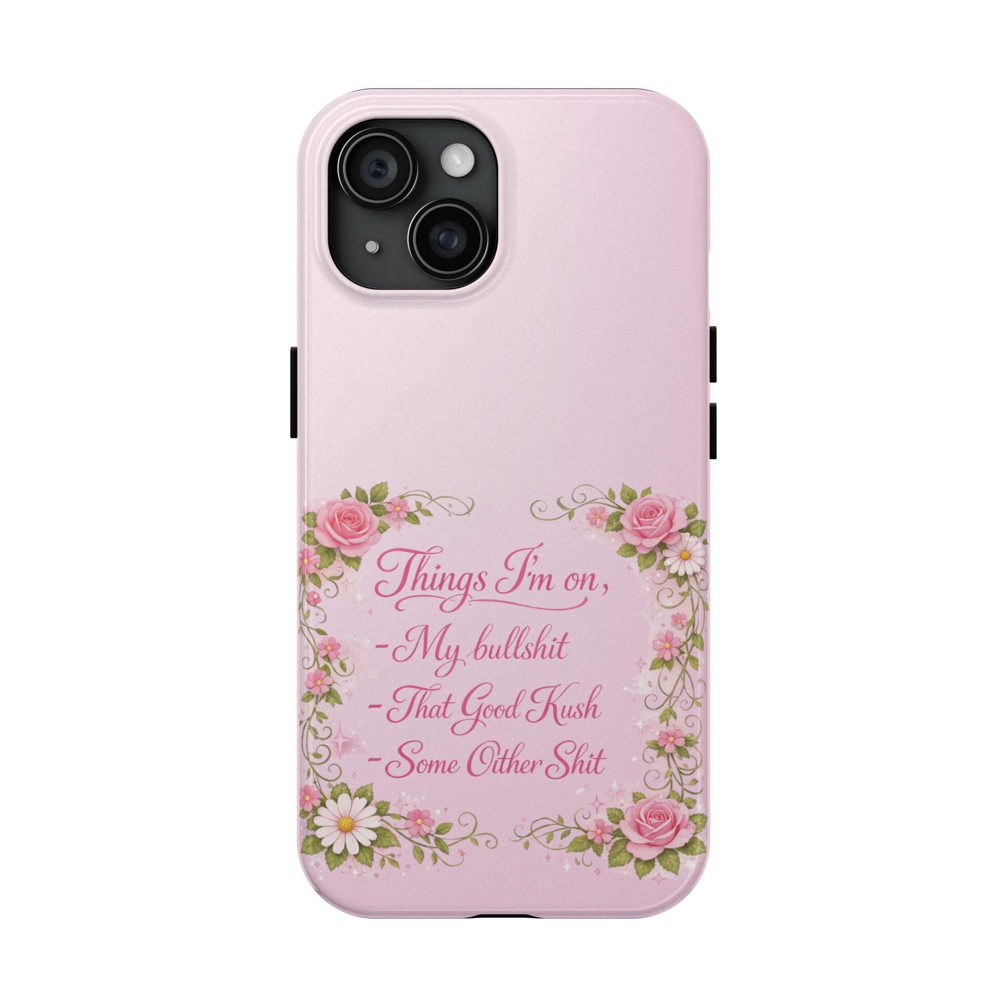 Tough Phone Case — Floral Script "Things I'm On" Protective Phone Cover