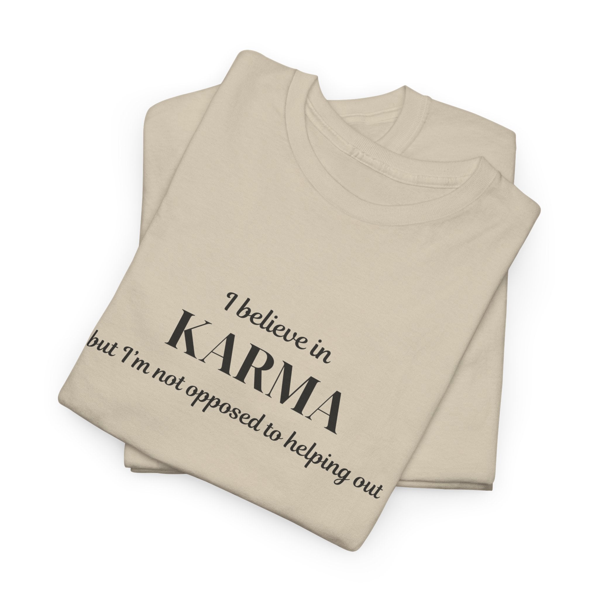 Karma Tee — "I Believe in Karma (But I’m Not Opposed to Helping Out)" Minimalist Graphic T-Shirt