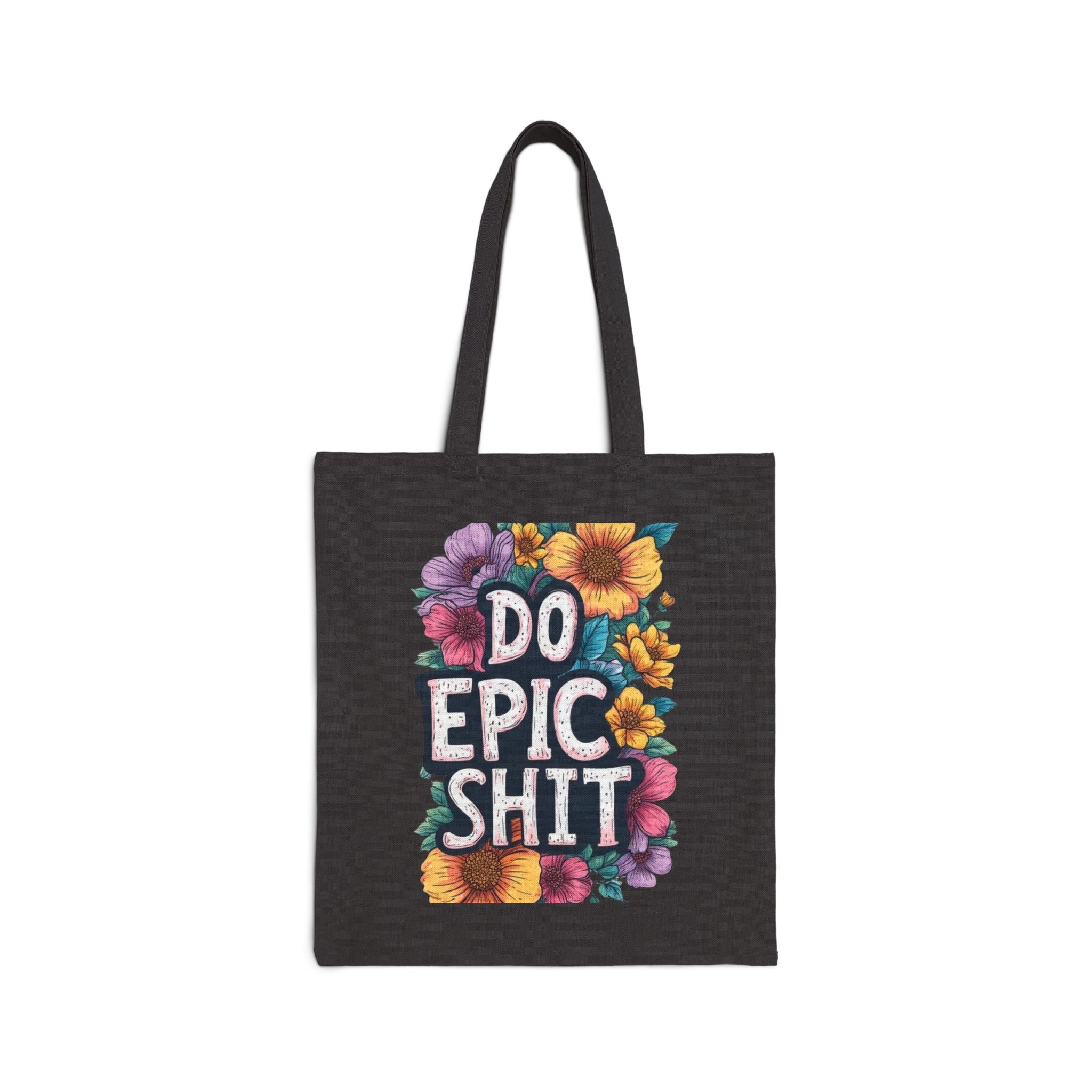 Do Epic Shit Tote Bag — Floral Motivational Canvas Tote