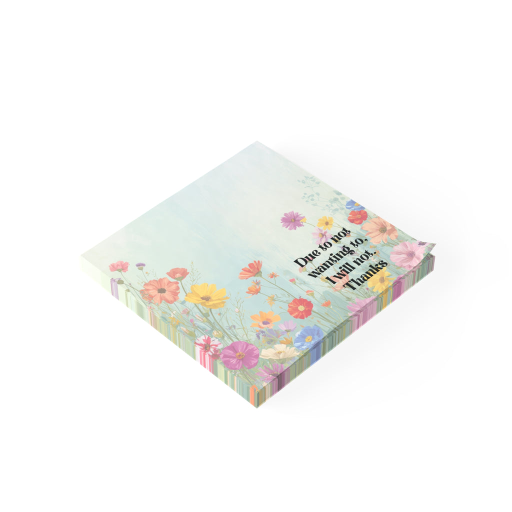 Floral 'Due to not wanting to, I will not. Thanks' Post-it Note Pad