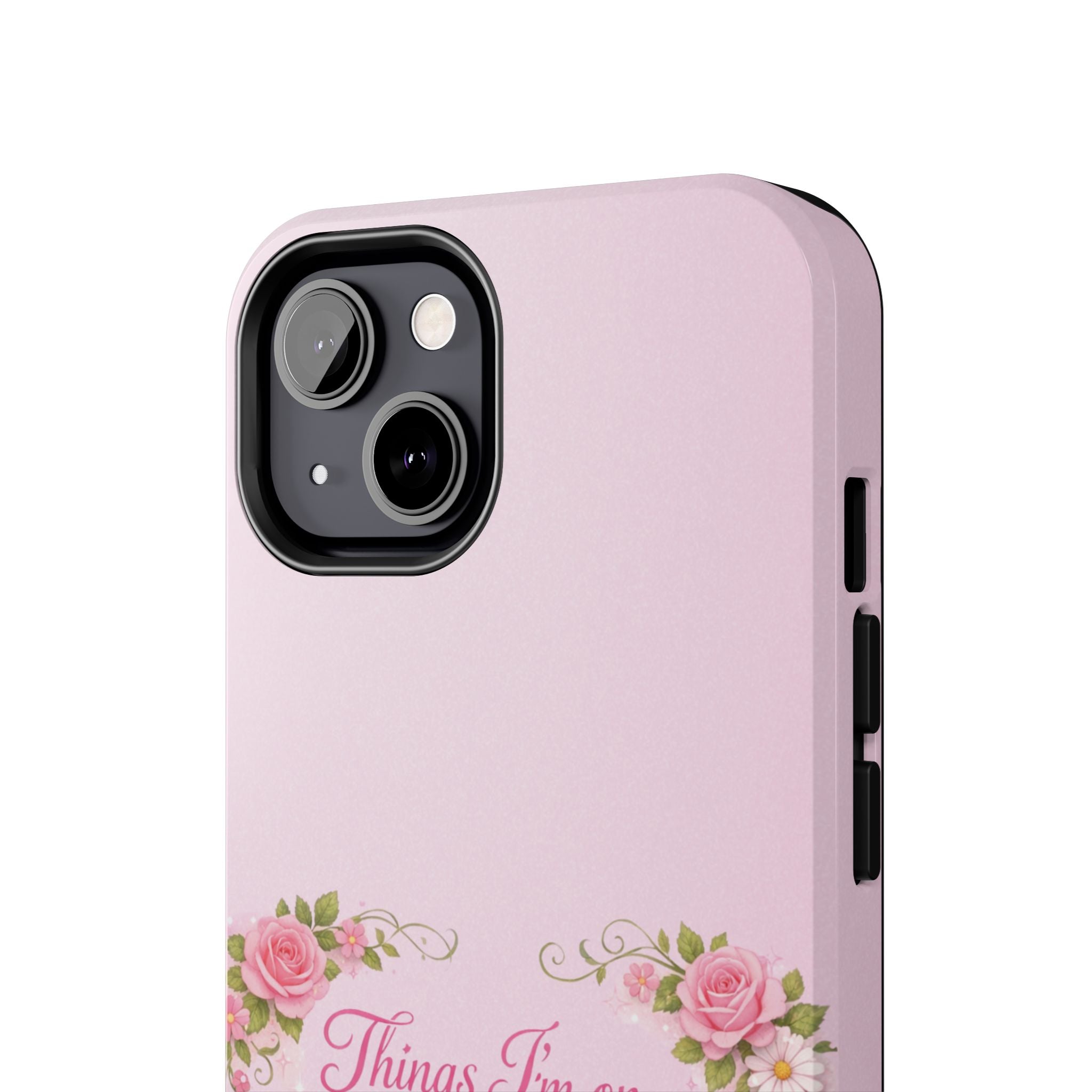 Tough Phone Case — Floral Script "Things I'm On" Protective Phone Cover