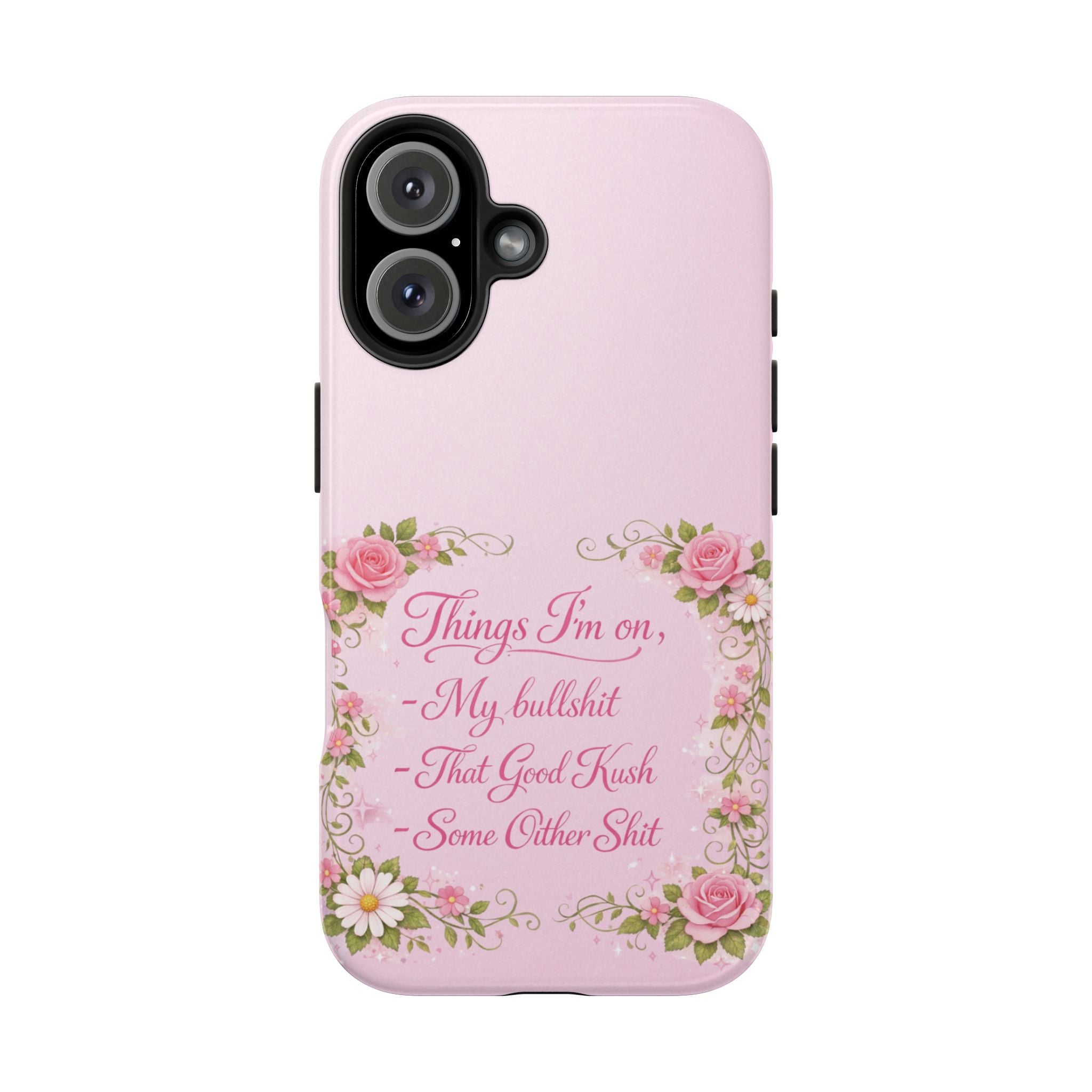 Tough Phone Case — Floral Script "Things I'm On" Protective Phone Cover