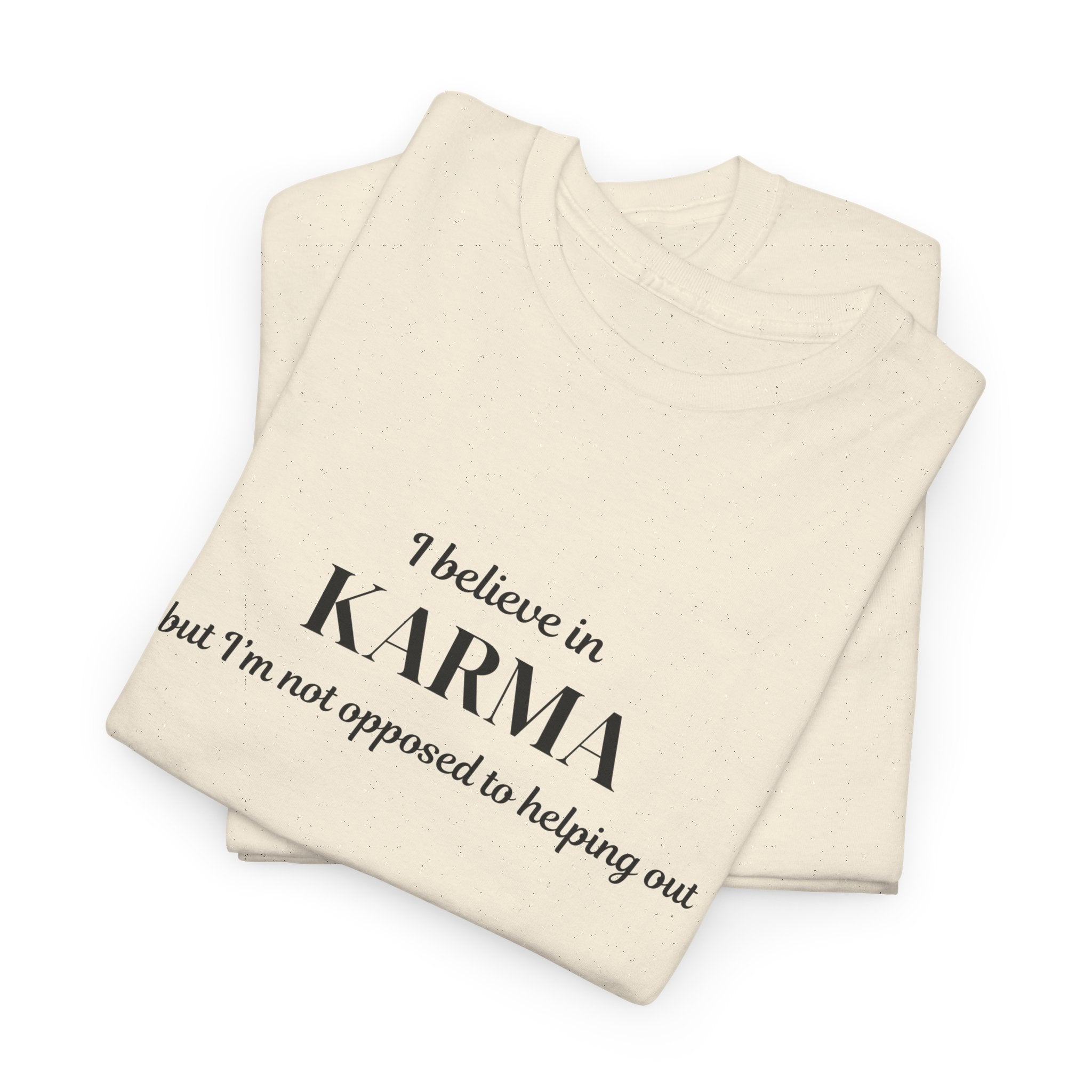 Karma Tee — "I Believe in Karma (But I’m Not Opposed to Helping Out)" Minimalist Graphic T-Shirt