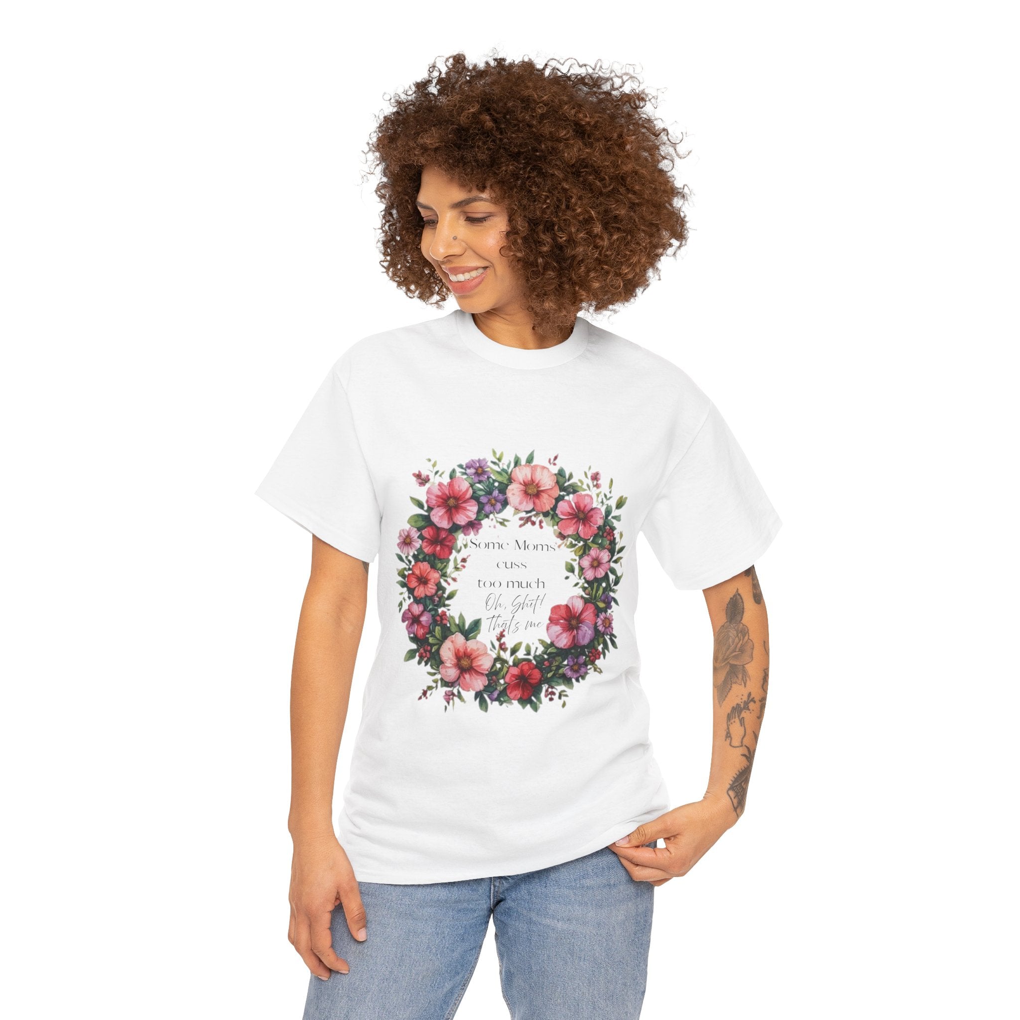 Floral Wreath Tee — "Some Moms Cuss" Garden Comfort T-Shirt