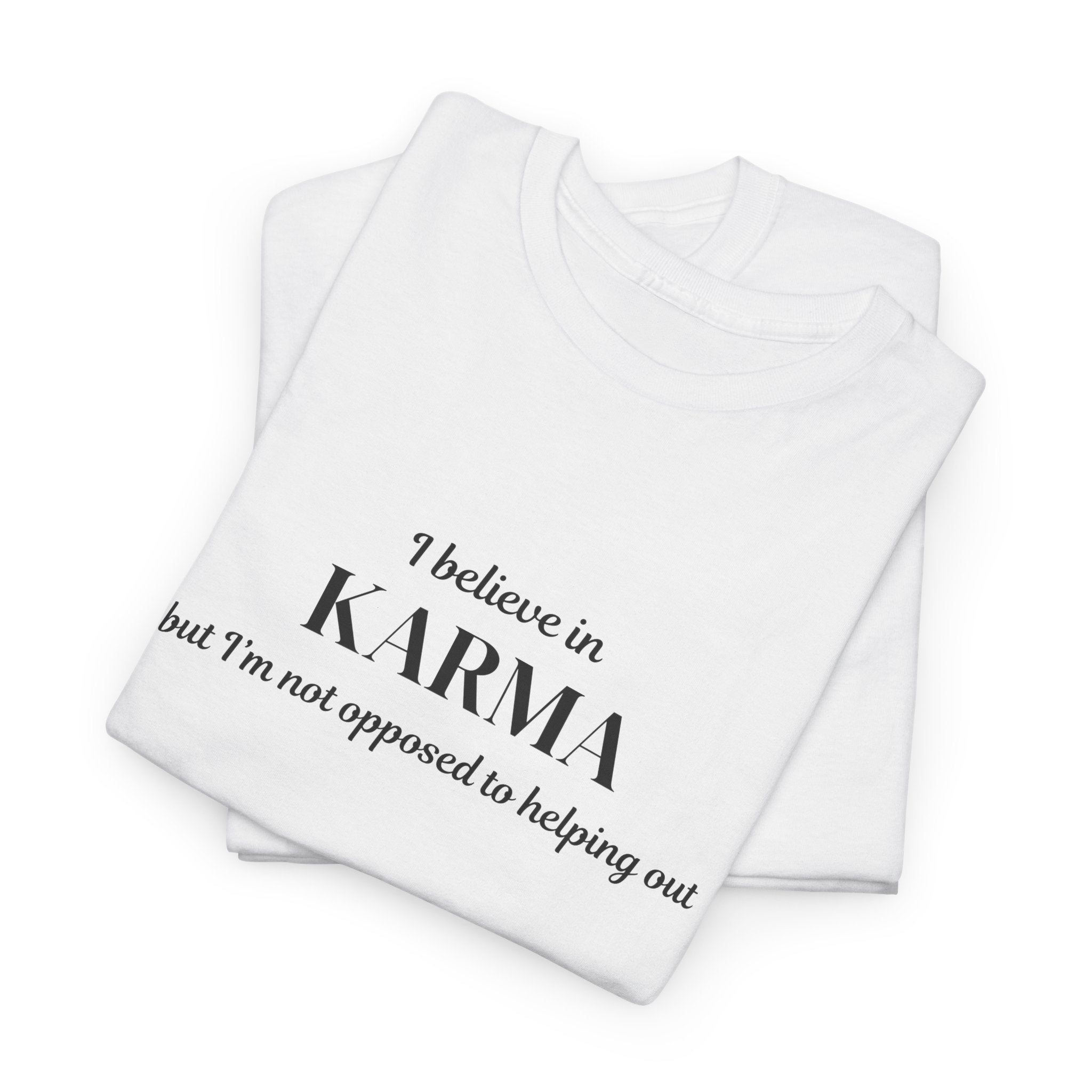 Karma Tee — "I Believe in Karma (But I’m Not Opposed to Helping Out)" Minimalist Graphic T-Shirt