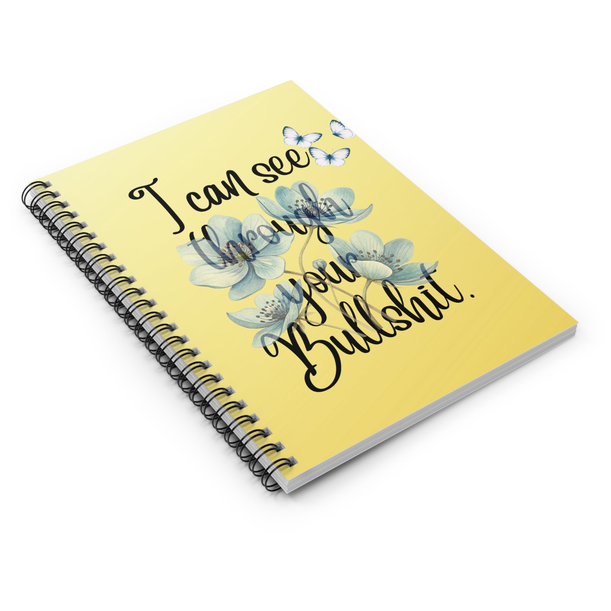I Can See Through Your Bullshit - Floral Spiral Notebook