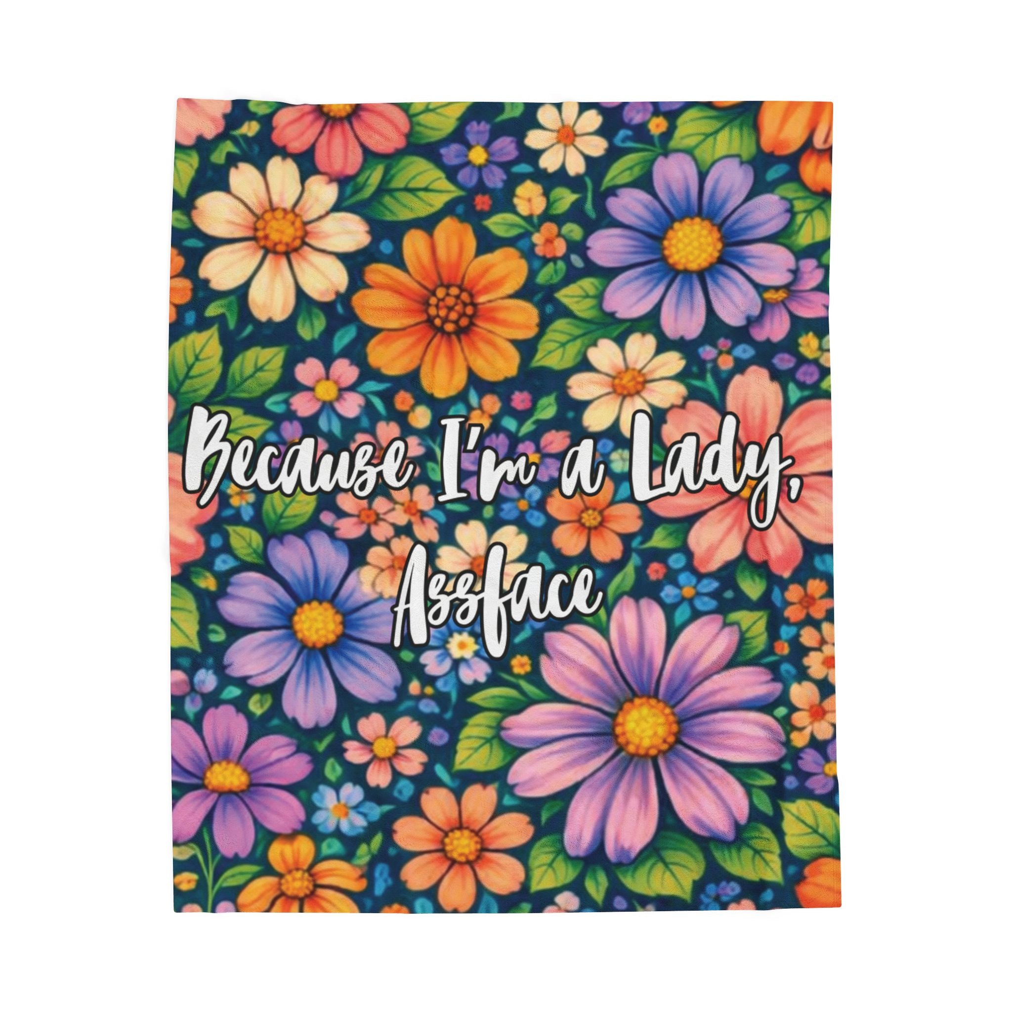 Velveteen Plush Blanket — "Because I'm a Lady, Assface" Floral Cozy Throw