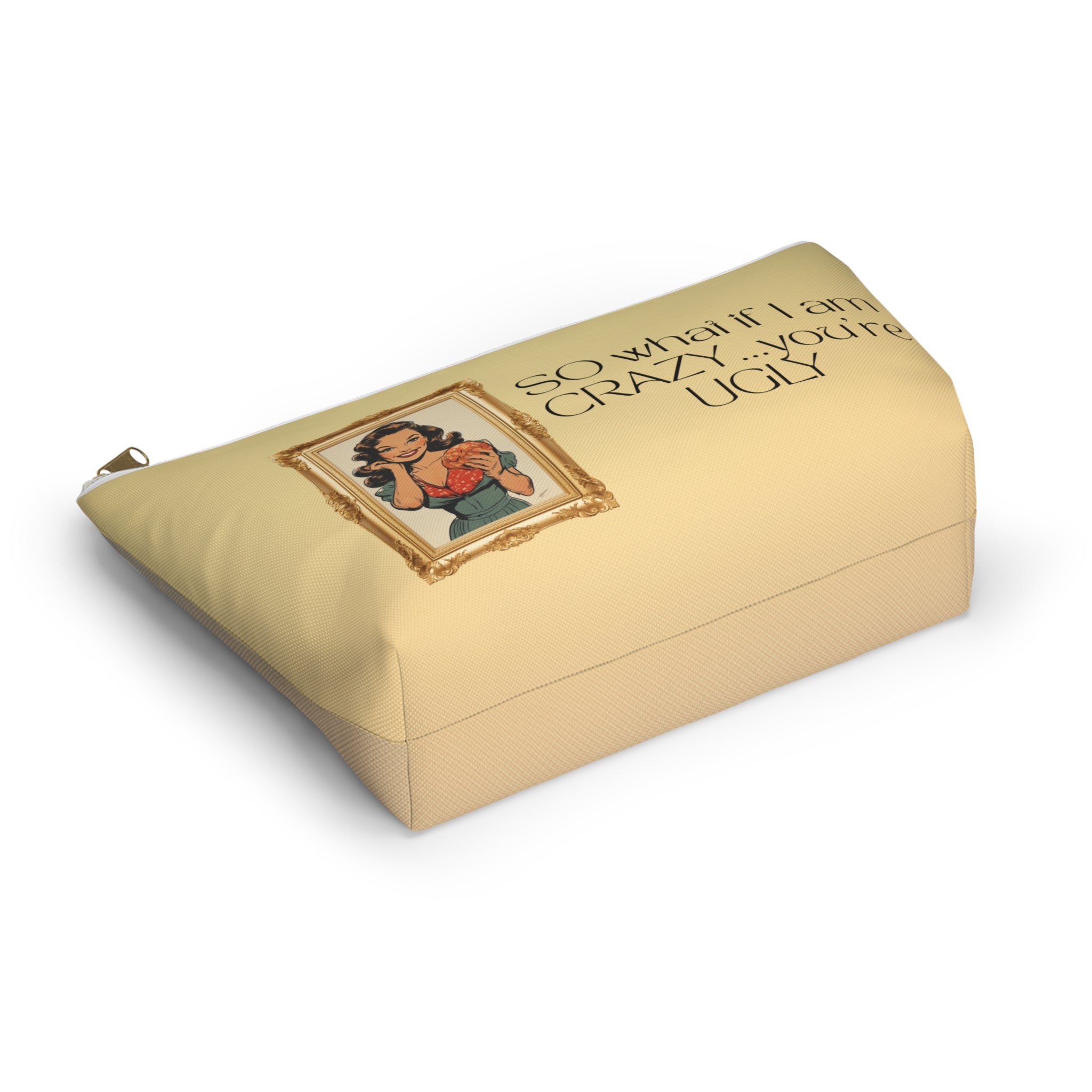 Accessory Pouch — Retro Pinup 'So What If I’m Crazy…You’re Ugly' Cosmetic Bag