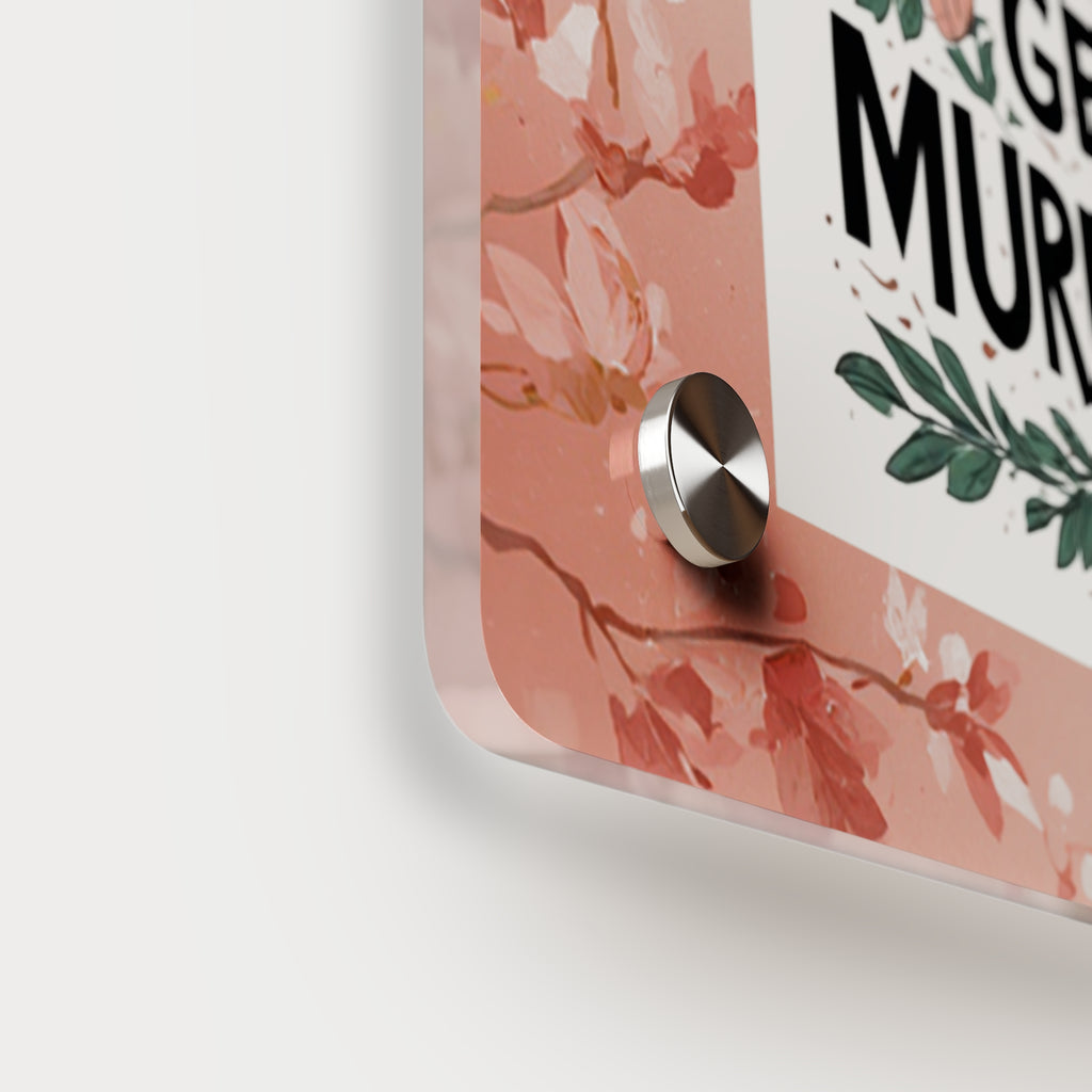 Acrylic Wall Art Panel — "Stay Sexy and Don't Get Murdered" Floral True Crime Sign