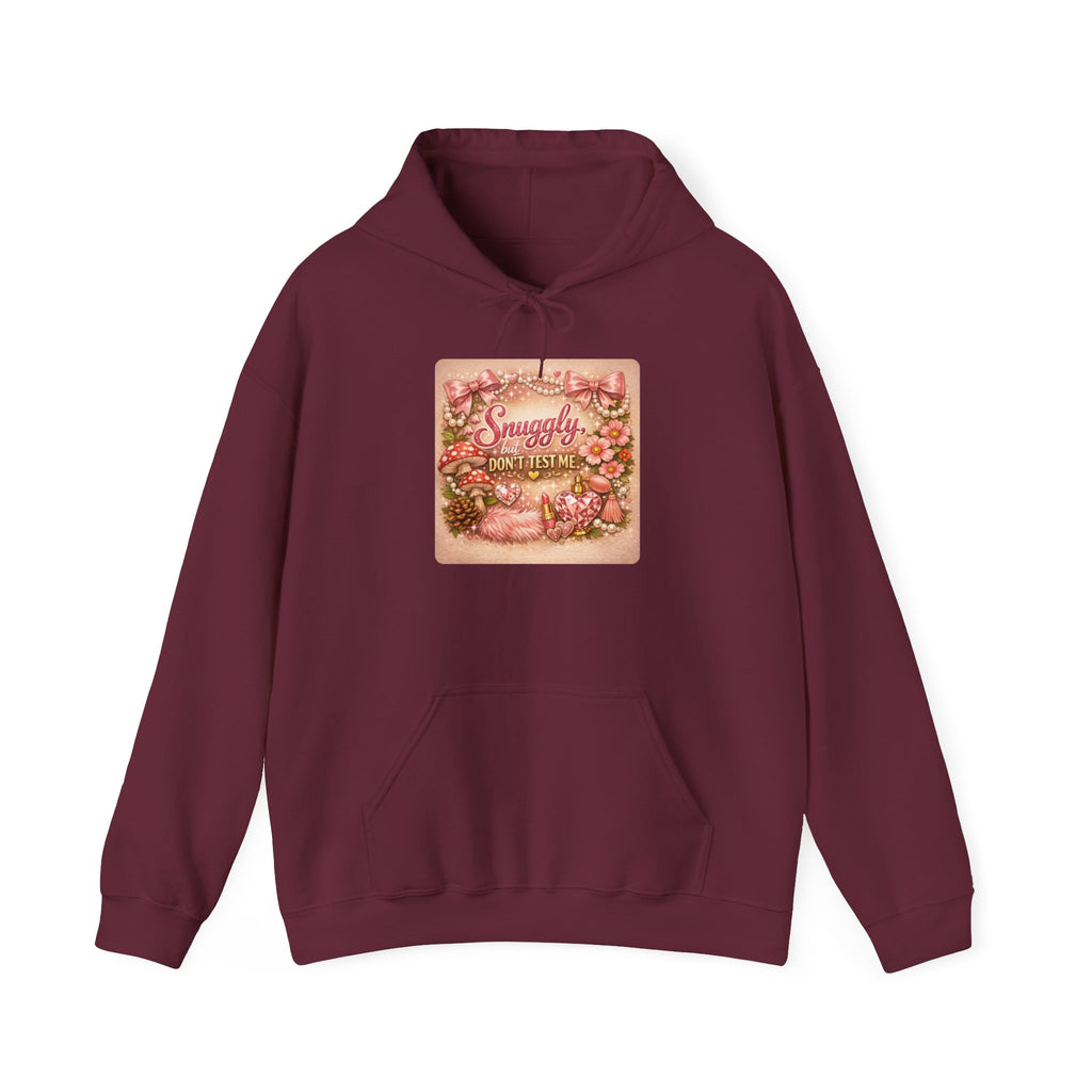 Snuggly But Don't Test Me Hoodie — Sassy Quote Cozy Sweatshirt