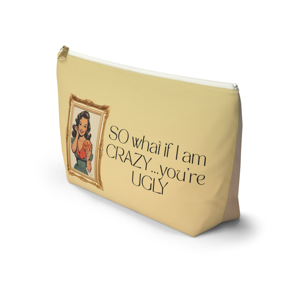 Accessory Pouch — Retro Pinup 'So What If I’m Crazy…You’re Ugly' Cosmetic Bag