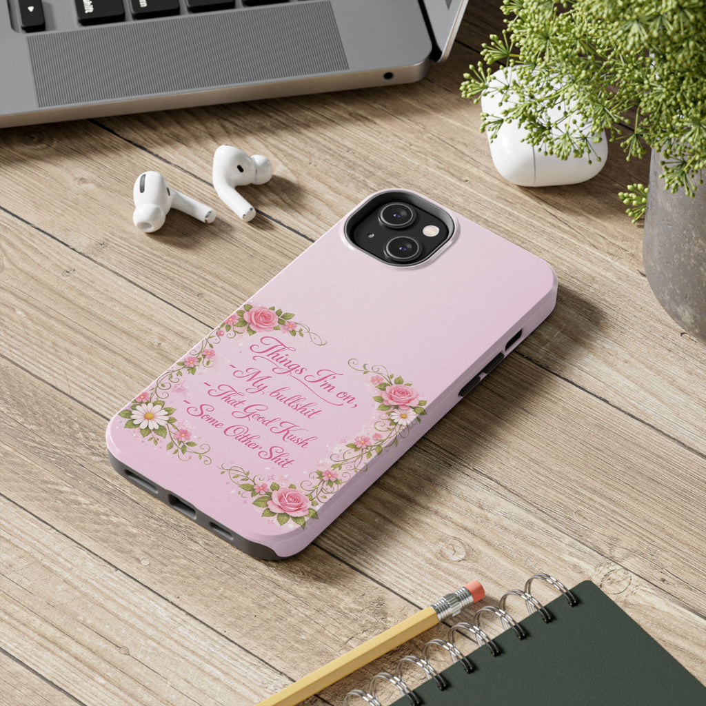 Tough Phone Case — Floral Script "Things I'm On" Protective Phone Cover