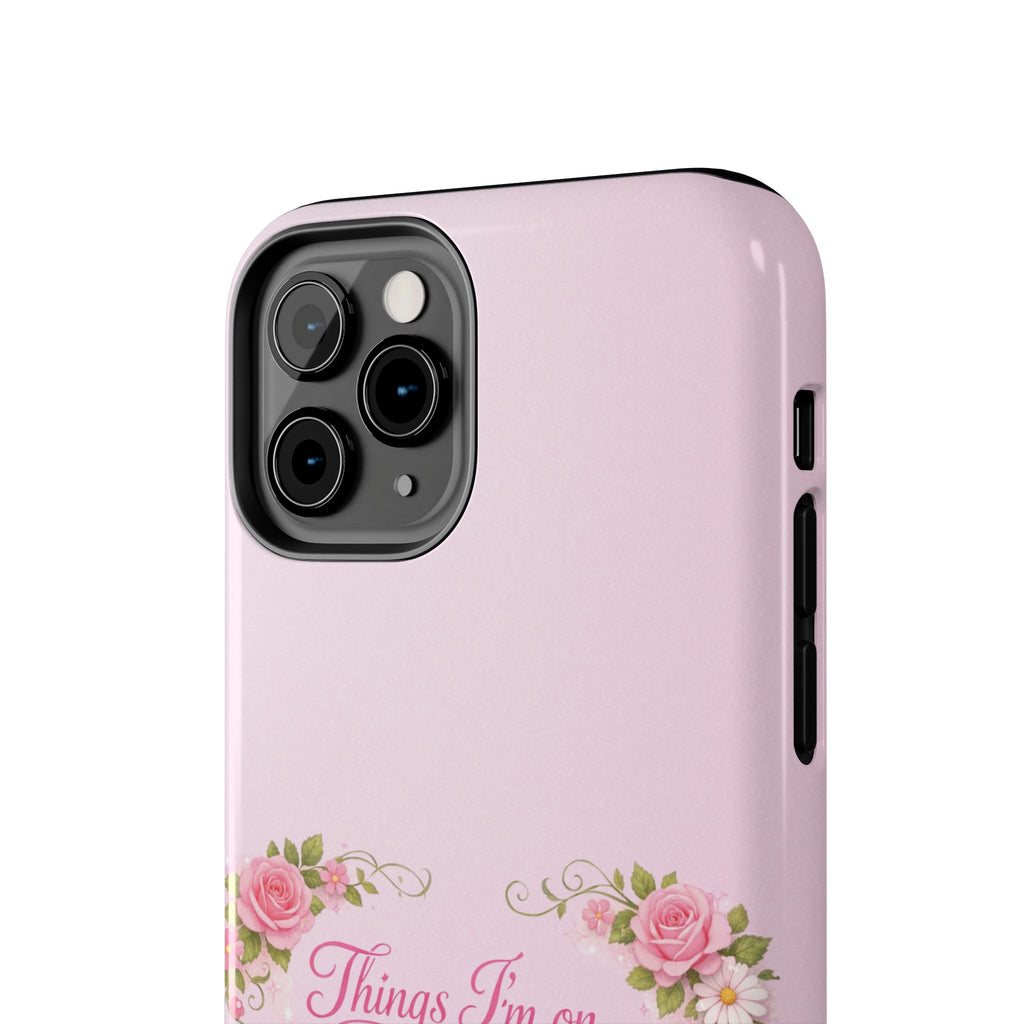 Tough Phone Case — Floral Script "Things I'm On" Protective Phone Cover