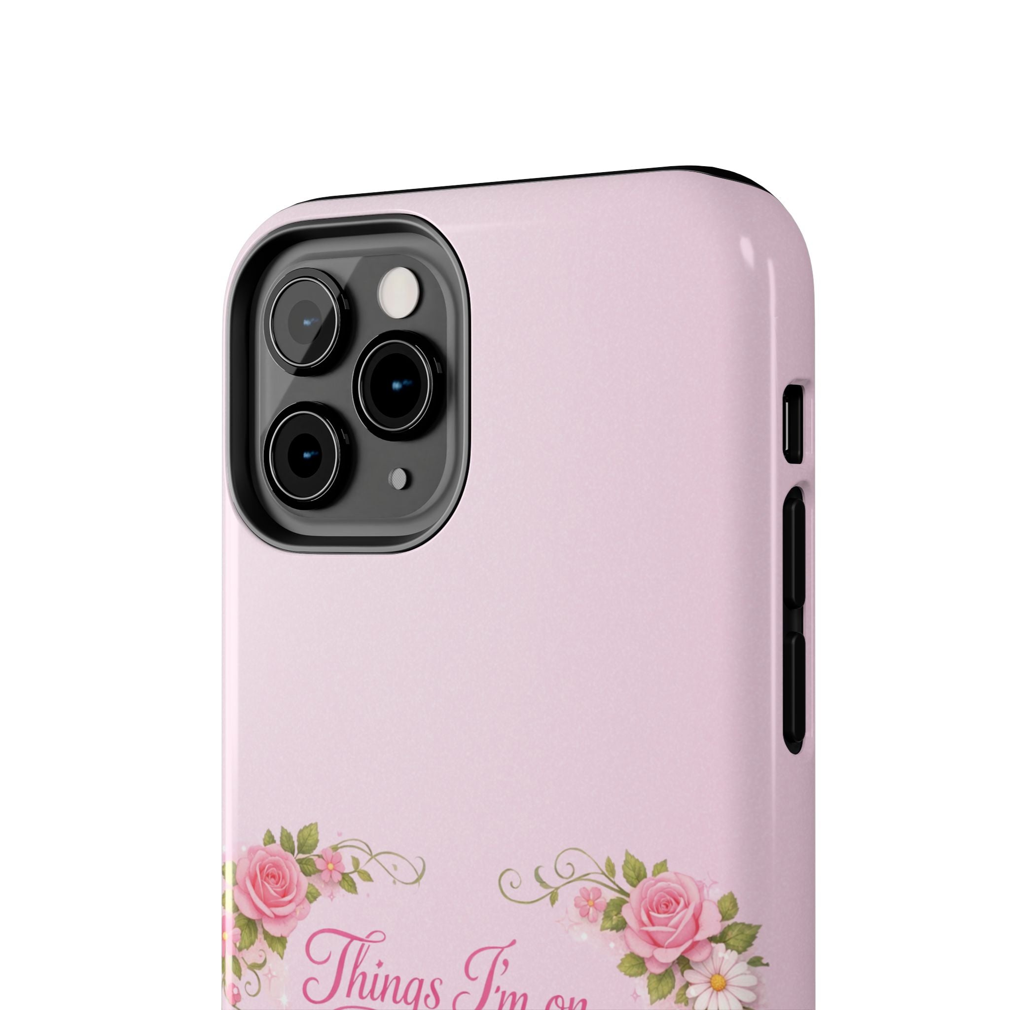 Tough Phone Case — Floral Script "Things I'm On" Protective Phone Cover