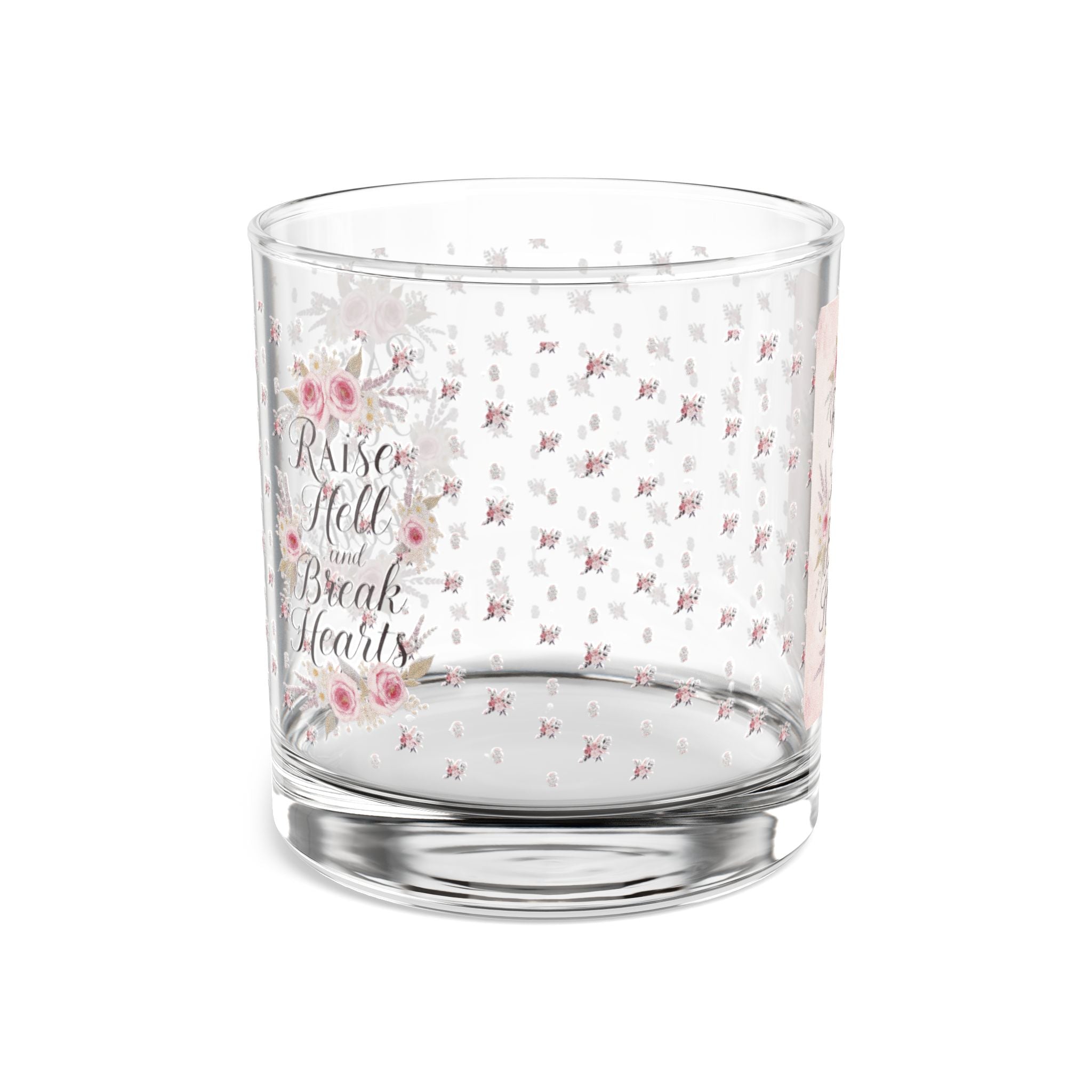 Rocks Glass — “Raise Hell, Break Hearts” Floral 10oz Whiskey Glass