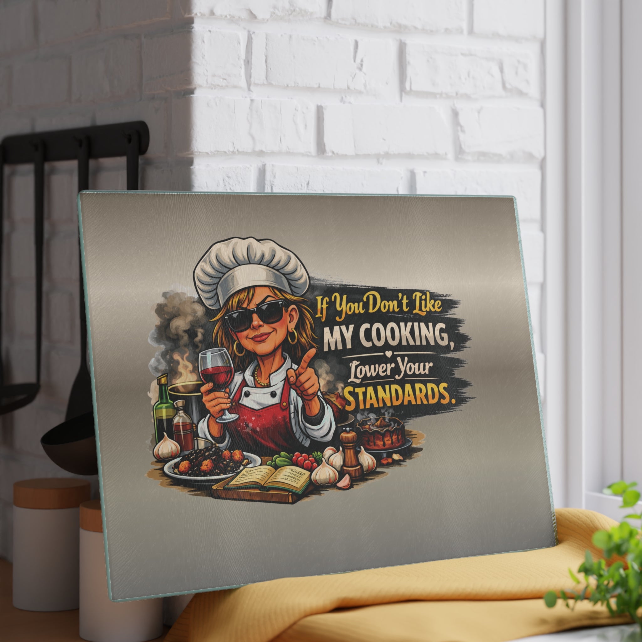 Glass Cutting Board - "If You Don't Like My Cooking, Lower Your Standards" Kitchen Decor
