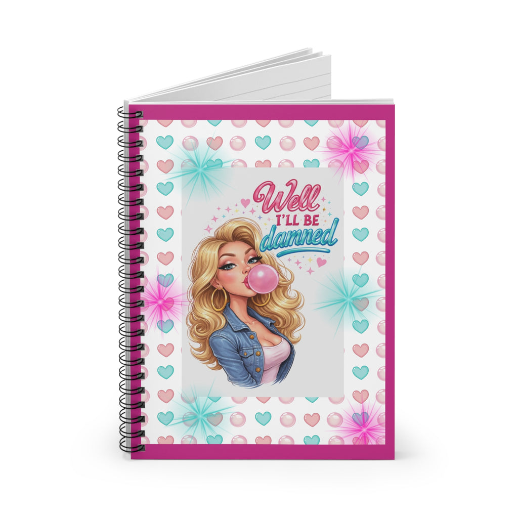 Bubblegum Babe Spiral Notebook — "Well I'll Be Damned" Ruled Journal