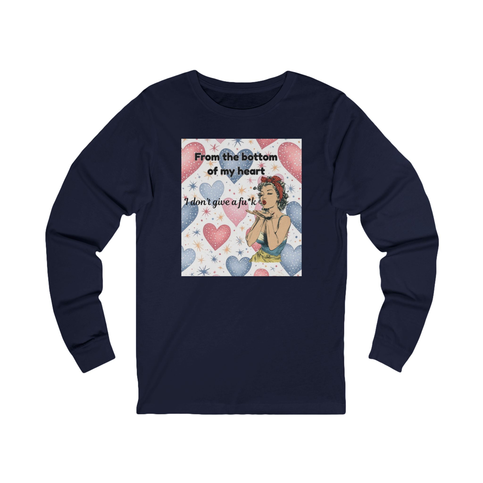 Long Sleeve Tee — Retro Pin-Up 'From the bottom of my heart I don't give a f**k' Tee