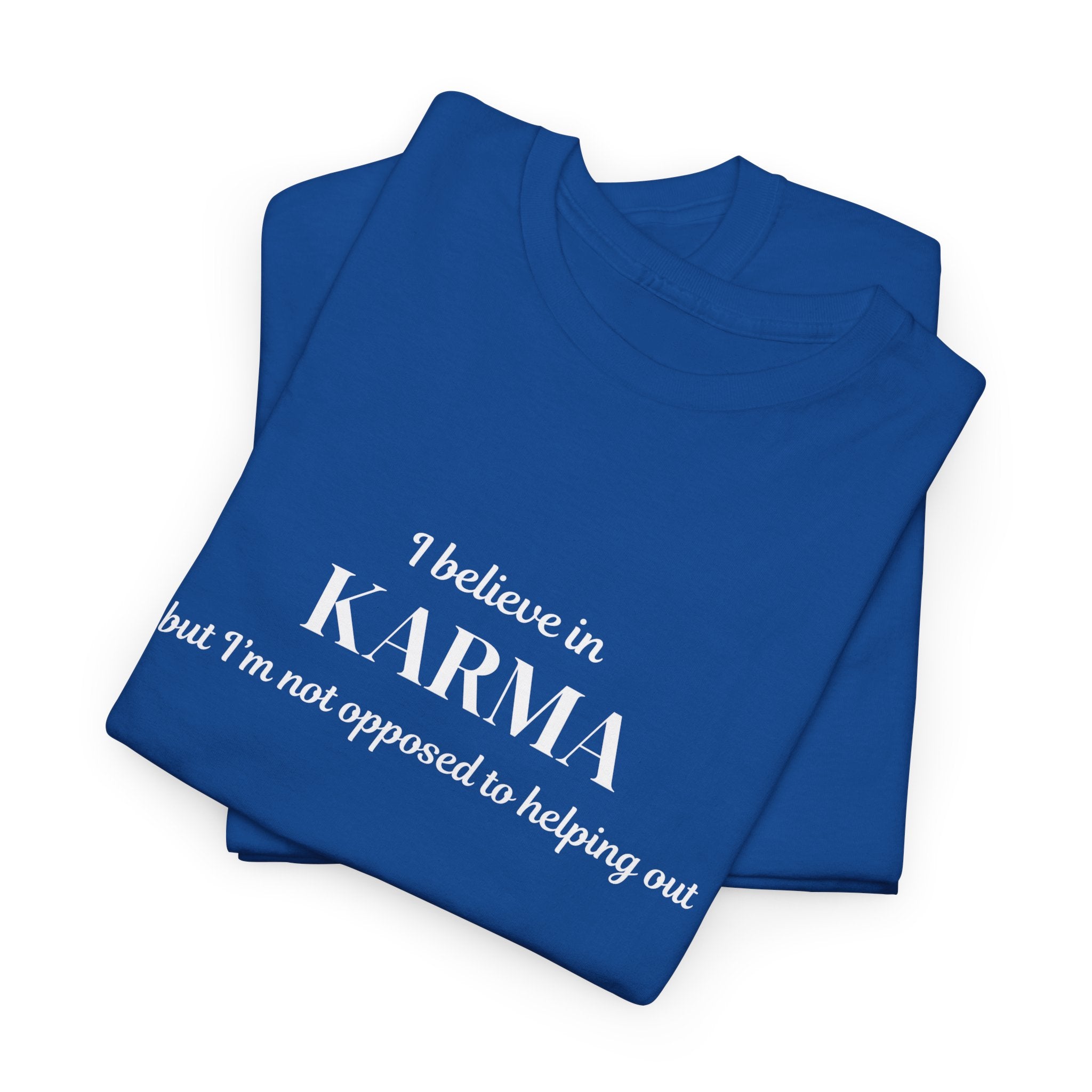 Karma Tee — "I Believe in Karma (But I’m Not Opposed to Helping Out)" Minimalist Graphic T-Shirt