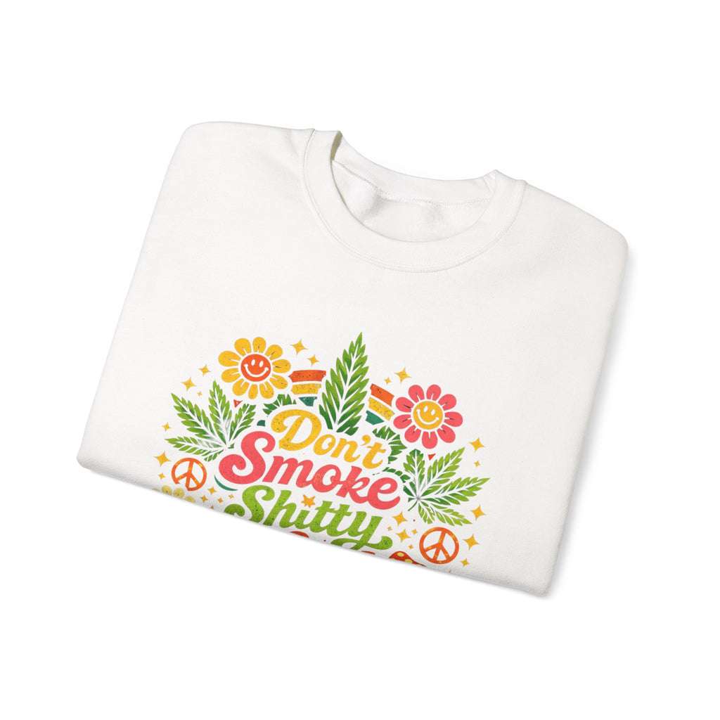 Crewneck Sweatshirt - "Don't Smoke Shitty Weed" Retro Floral Cannabis Graphic