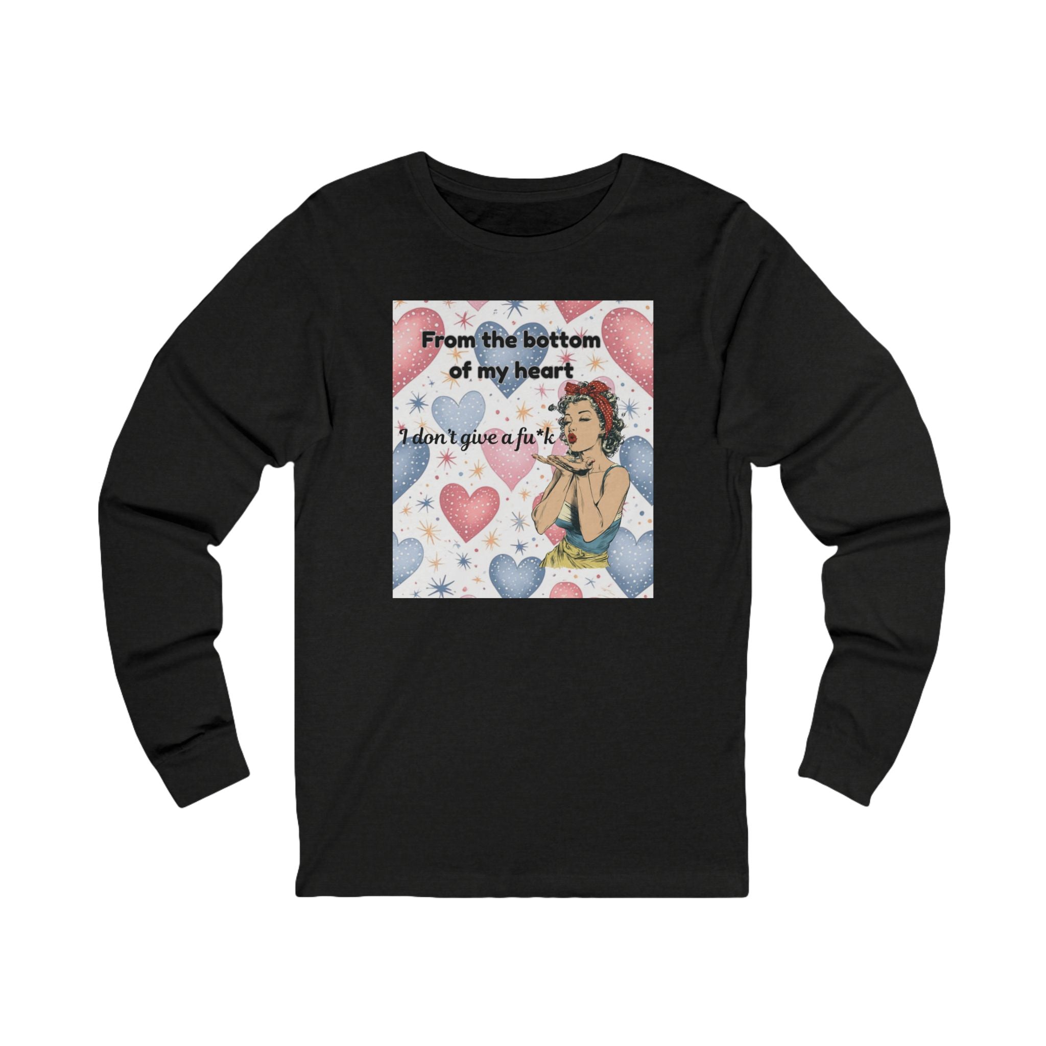 Long Sleeve Tee — Retro Pin-Up 'From the bottom of my heart I don't give a f**k' Tee