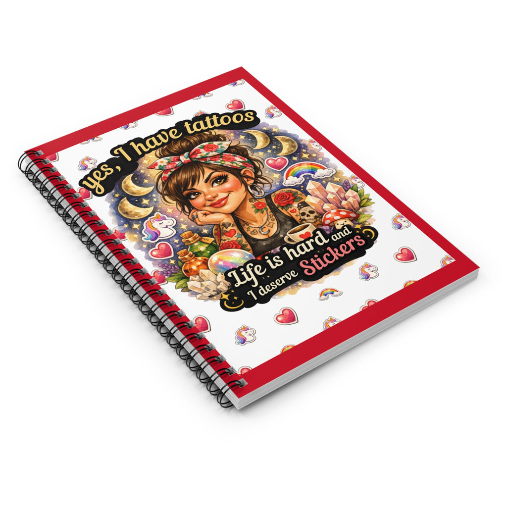 Tattoo Girl Spiral Notebook — “Yes, I Have Tattoos; Life Is Hard and I Deserve Stickers” Ruled Journal