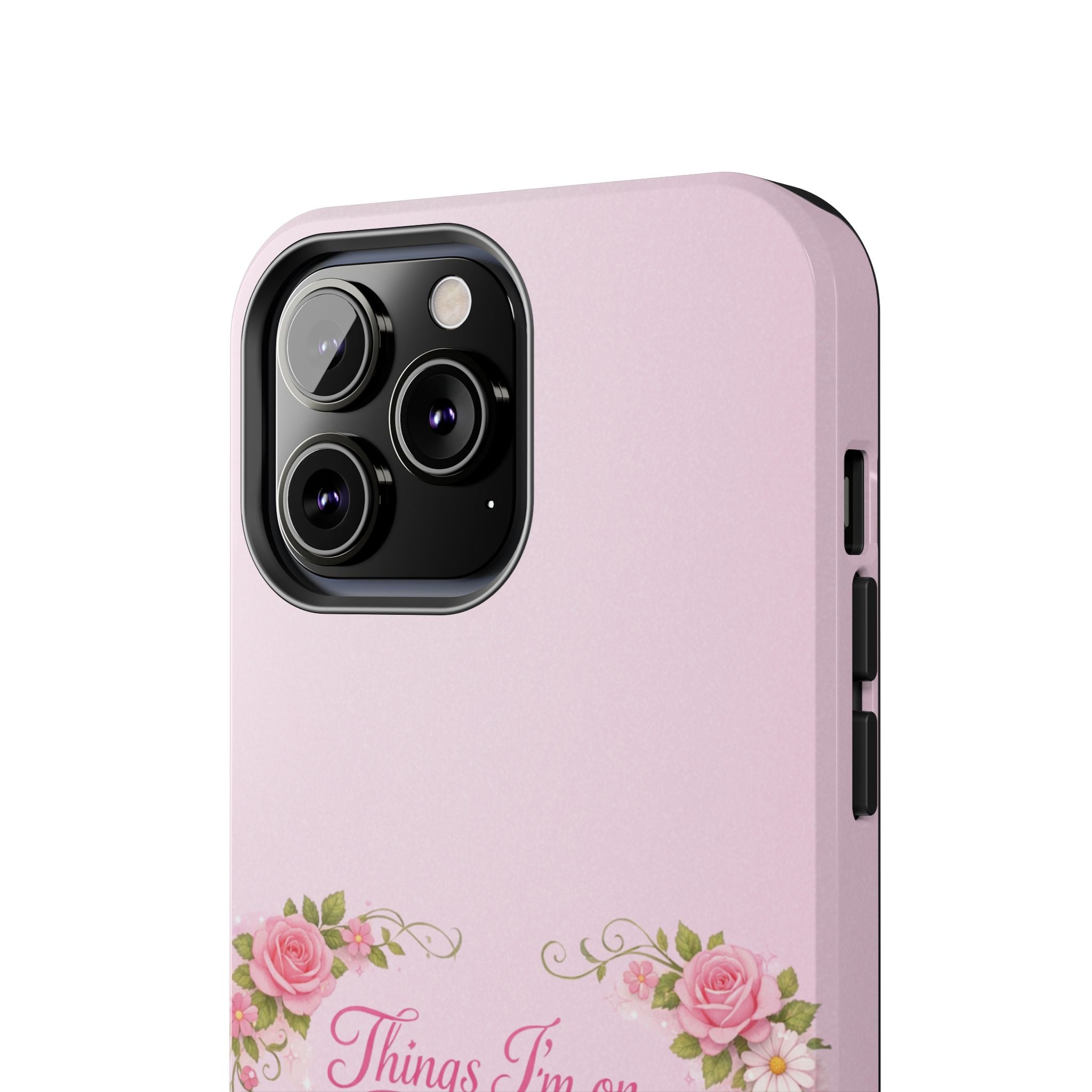 Tough Phone Case — Floral Script "Things I'm On" Protective Phone Cover