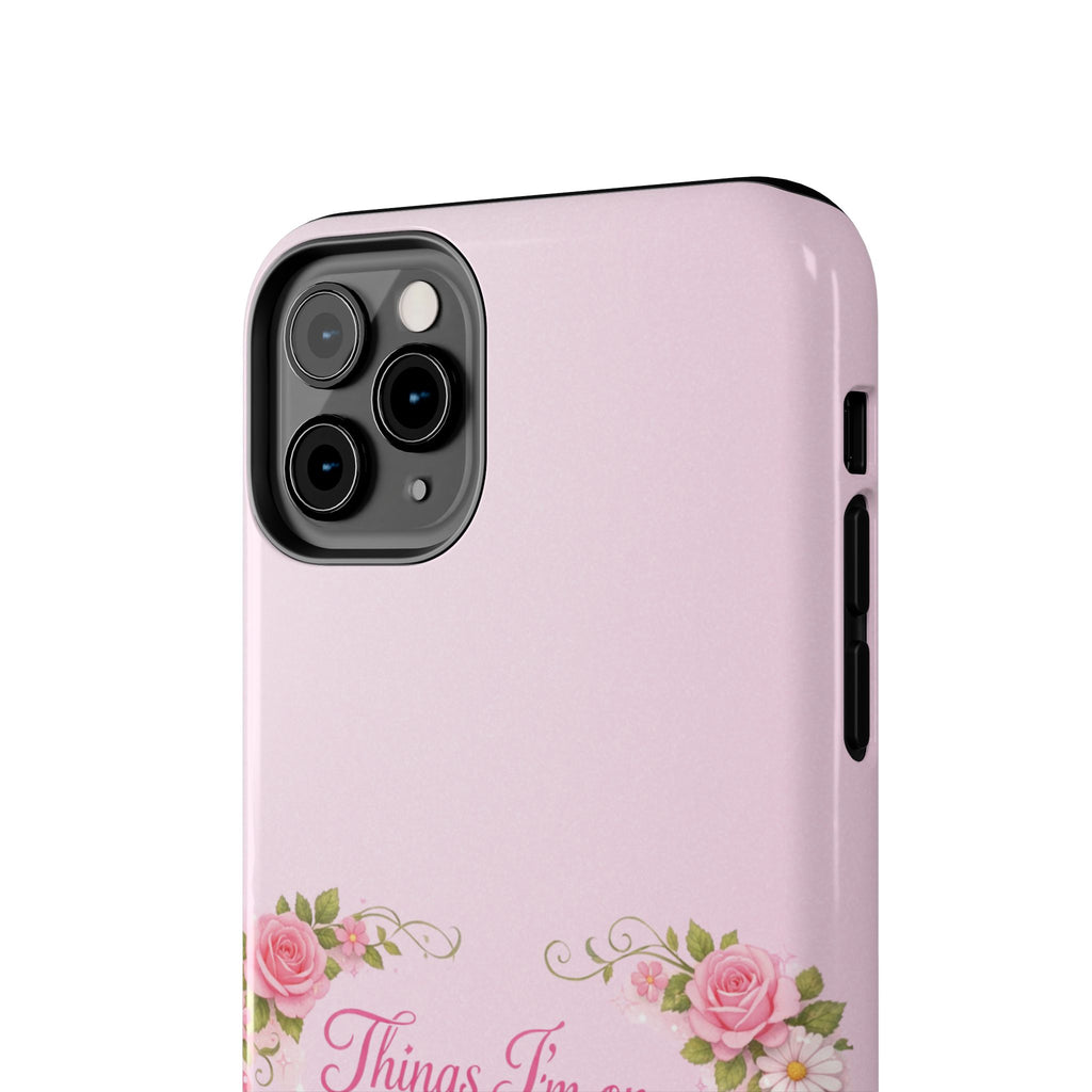 Tough Phone Case — Floral Script "Things I'm On" Protective Phone Cover