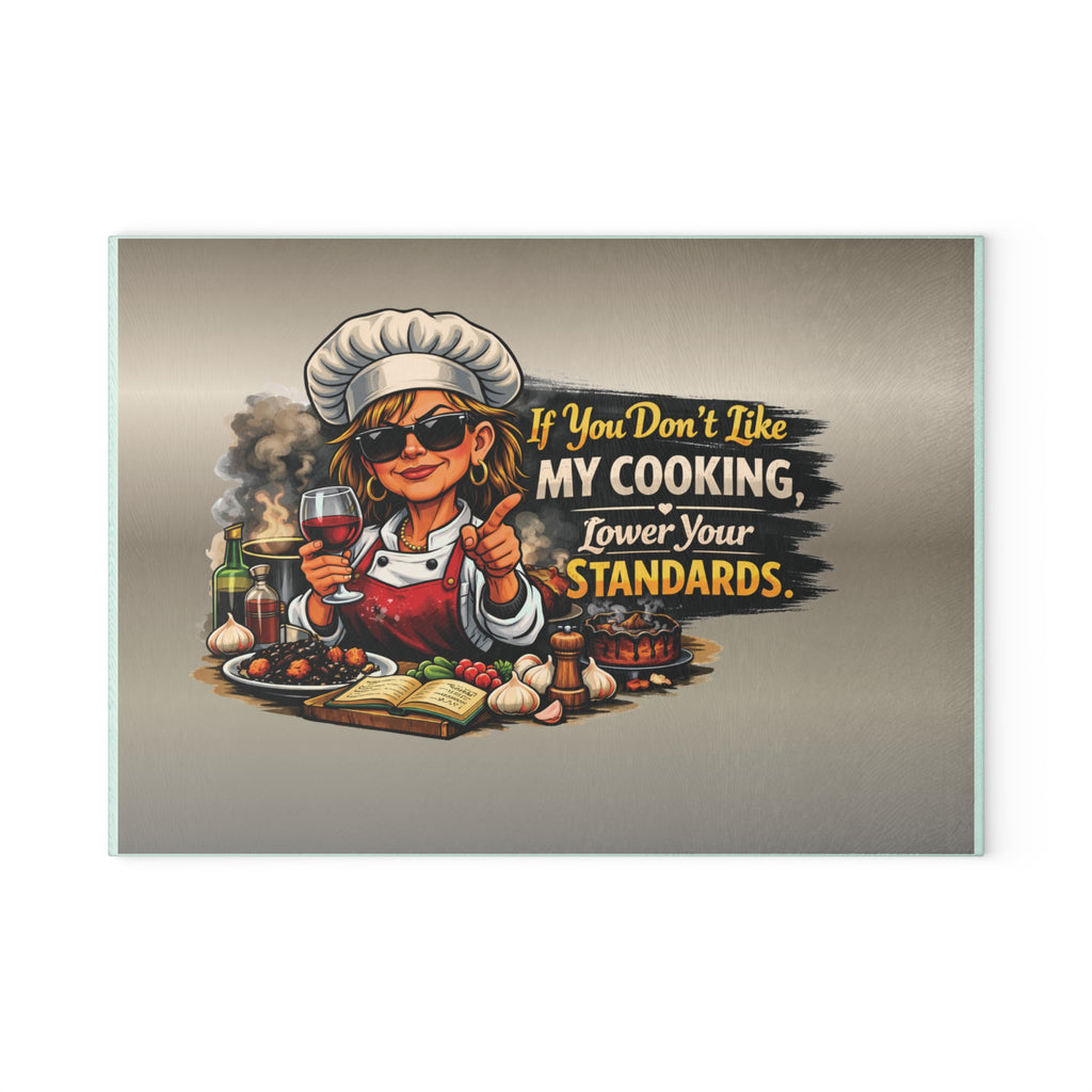Glass Cutting Board - "If You Don't Like My Cooking, Lower Your Standards" Kitchen Decor