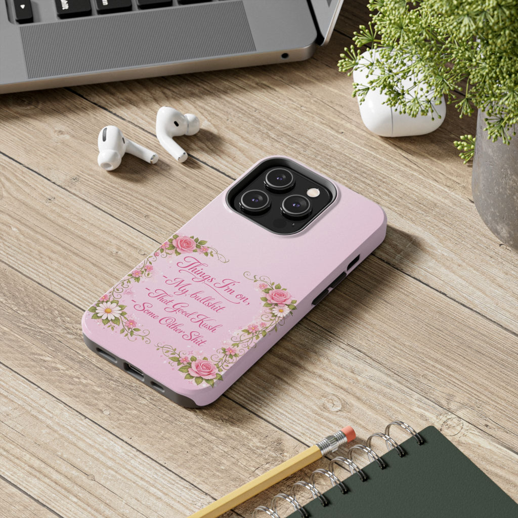 Tough Phone Case — Floral Script "Things I'm On" Protective Phone Cover