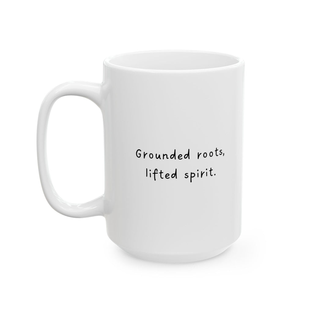 Grounded Roots, Lifted Spirits Ceramic 15oz Mug — Inspirational Cannabis Coffee Cup