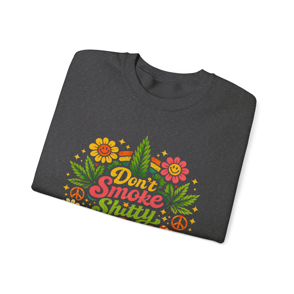 Crewneck Sweatshirt - "Don't Smoke Shitty Weed" Retro Floral Cannabis Graphic