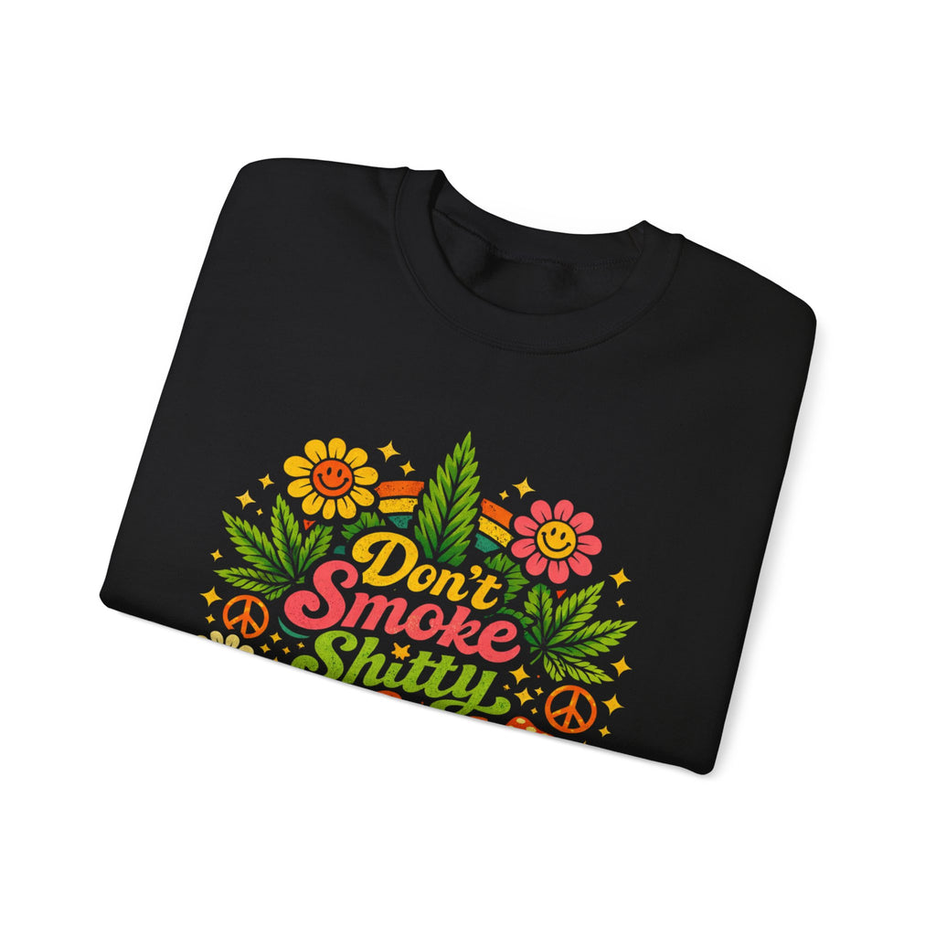 Crewneck Sweatshirt - "Don't Smoke Shitty Weed" Retro Floral Cannabis Graphic