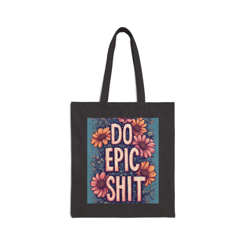 Do Epic Shit Tote Bag — Floral Motivational Canvas Tote