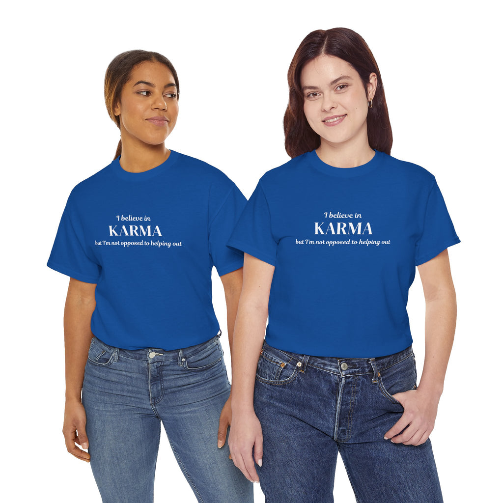 Karma Tee — "I Believe in Karma (But I’m Not Opposed to Helping Out)" Minimalist Graphic T-Shirt