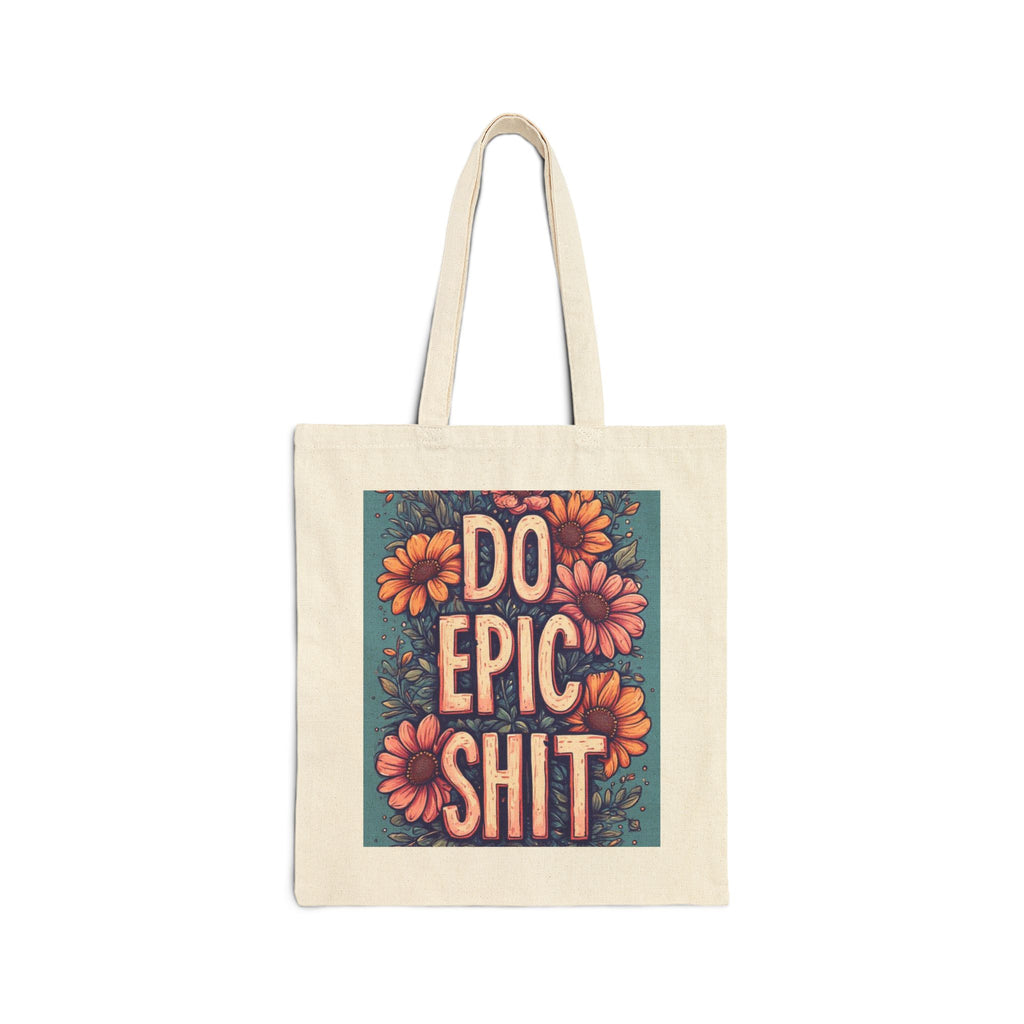 Do Epic Shit Tote Bag — Floral Motivational Canvas Tote