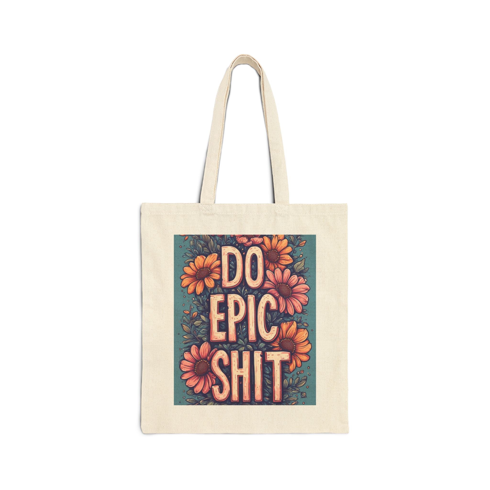 Do Epic Shit Tote Bag — Floral Motivational Canvas Tote