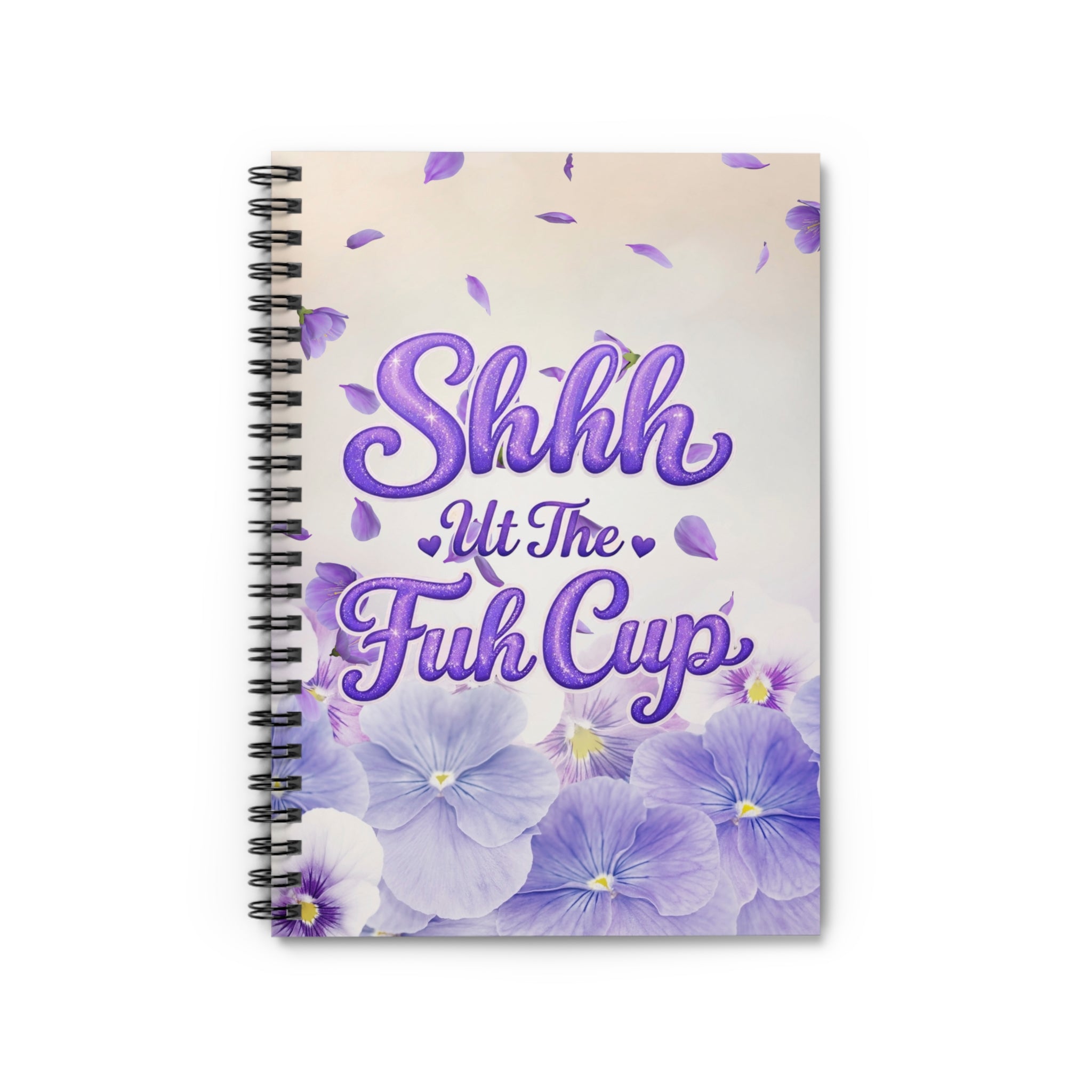 Spiral Notebook — “Shhh, ut The Fuh Cup” Purple Floral Ruled Journal