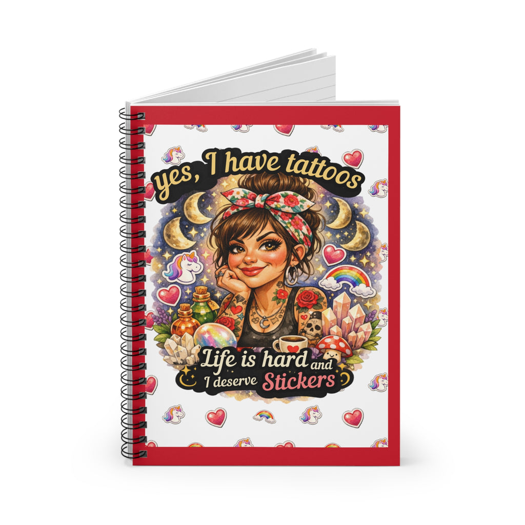 Tattoo Girl Spiral Notebook — “Yes, I Have Tattoos; Life Is Hard and I Deserve Stickers” Ruled Journal