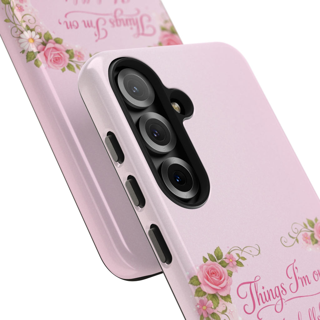 Tough Phone Case — Floral Script "Things I'm On" Protective Phone Cover