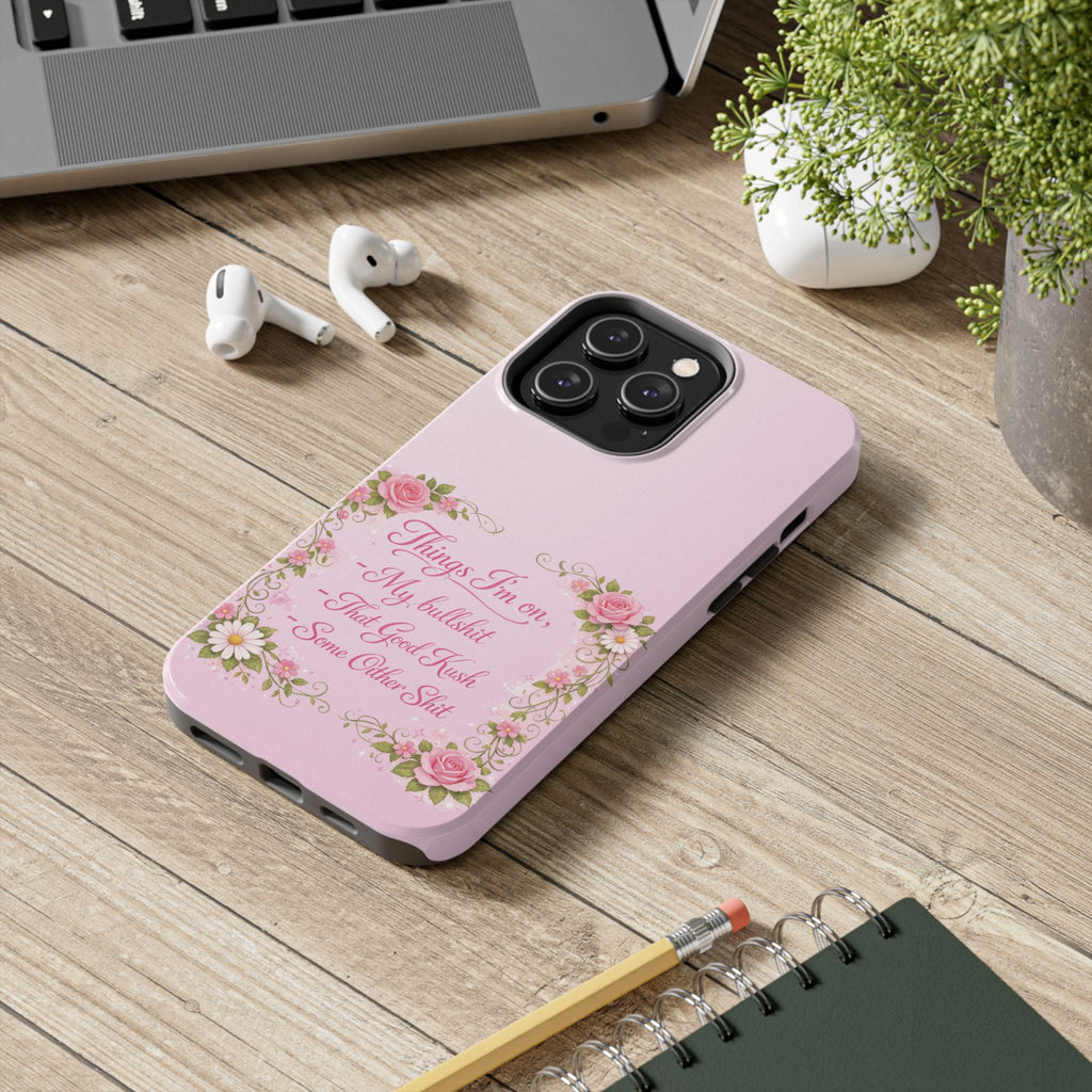 Tough Phone Case — Floral Script "Things I'm On" Protective Phone Cover