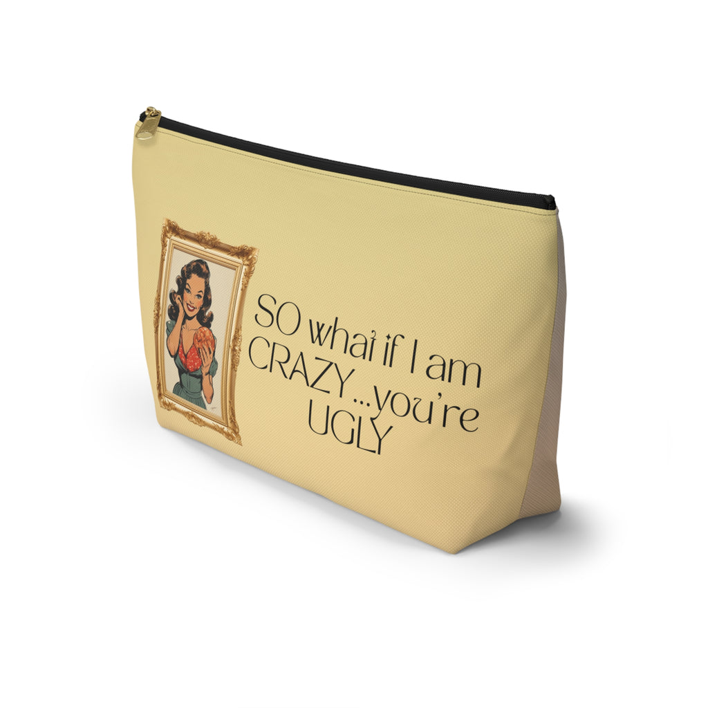 Accessory Pouch — Retro Pinup 'So What If I’m Crazy…You’re Ugly' Cosmetic Bag