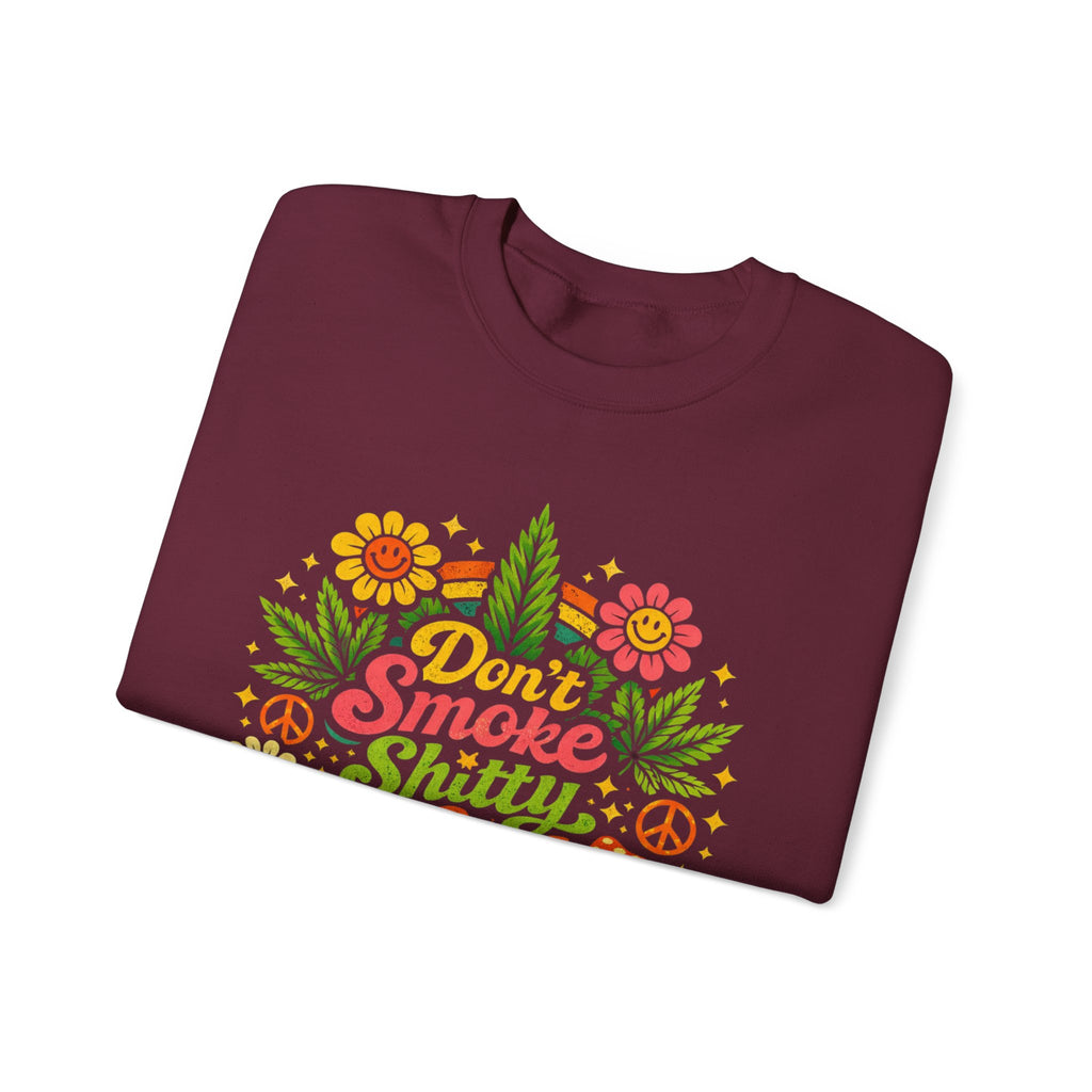 Crewneck Sweatshirt - "Don't Smoke Shitty Weed" Retro Floral Cannabis Graphic