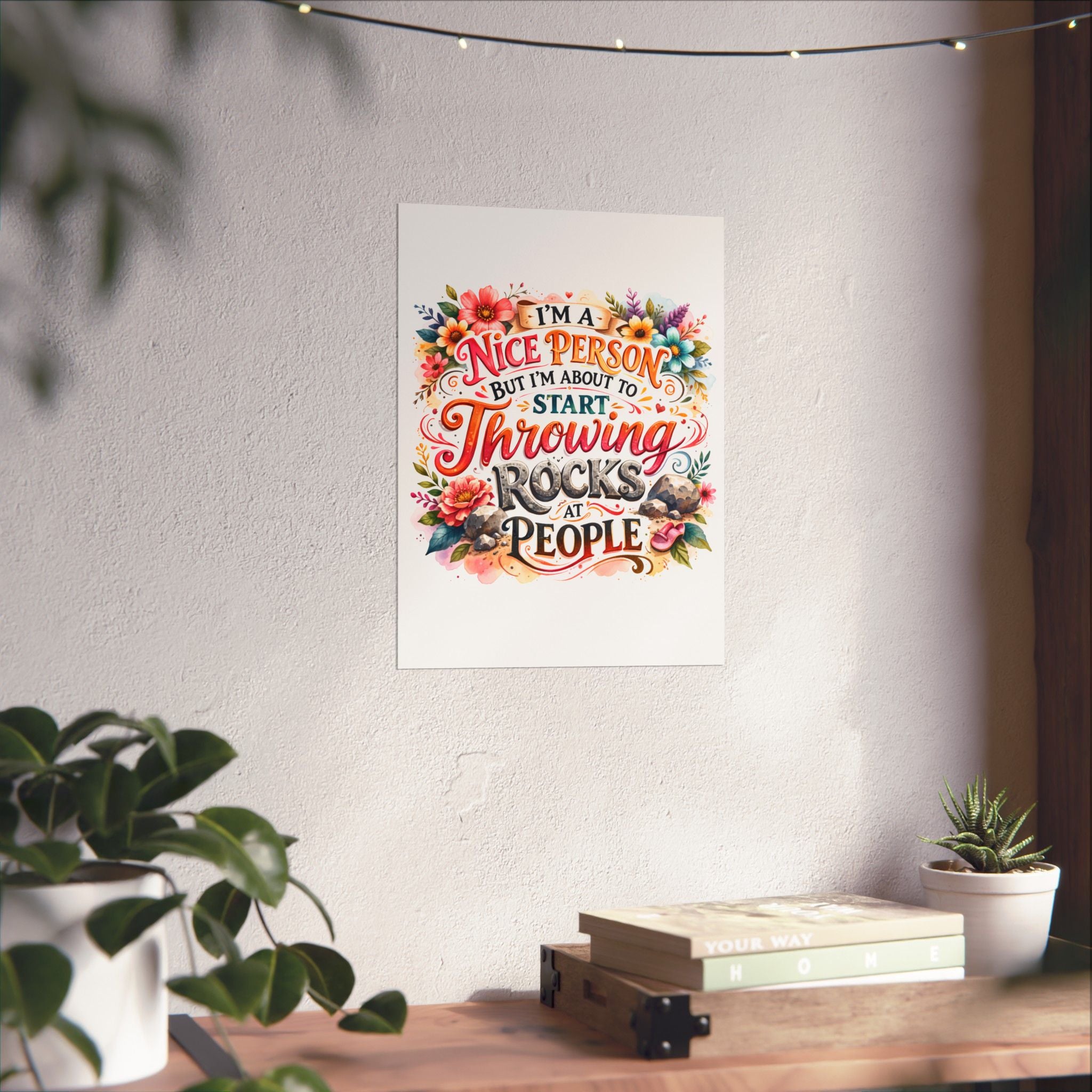 Throwing Rocks at People Poster — Floral Funny Quote Matte Vertical Poster